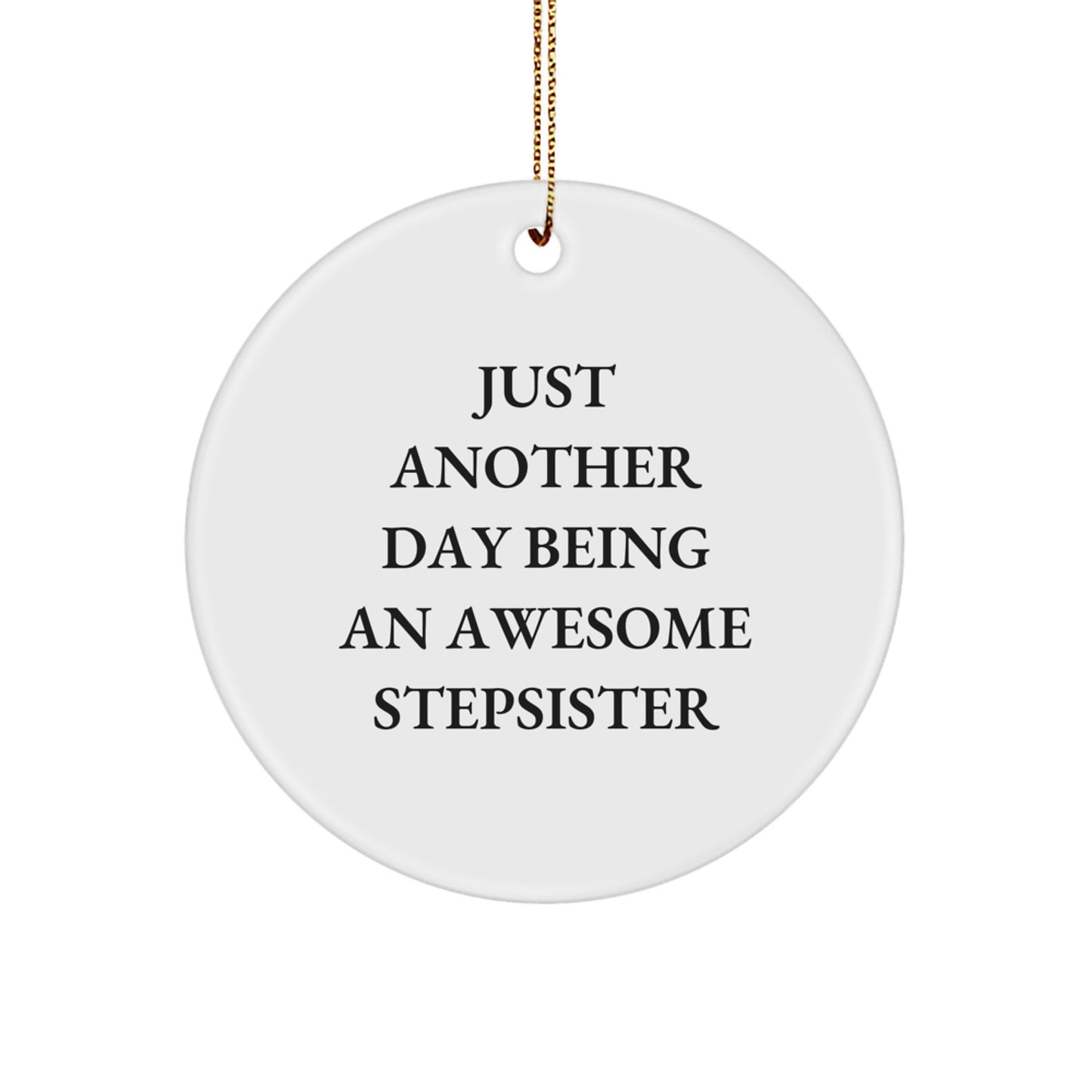 Funny Stepsister Gifts from Family - Just Another Day Being An Awesome Stepsister Christmas Circle Ornament - Image 1