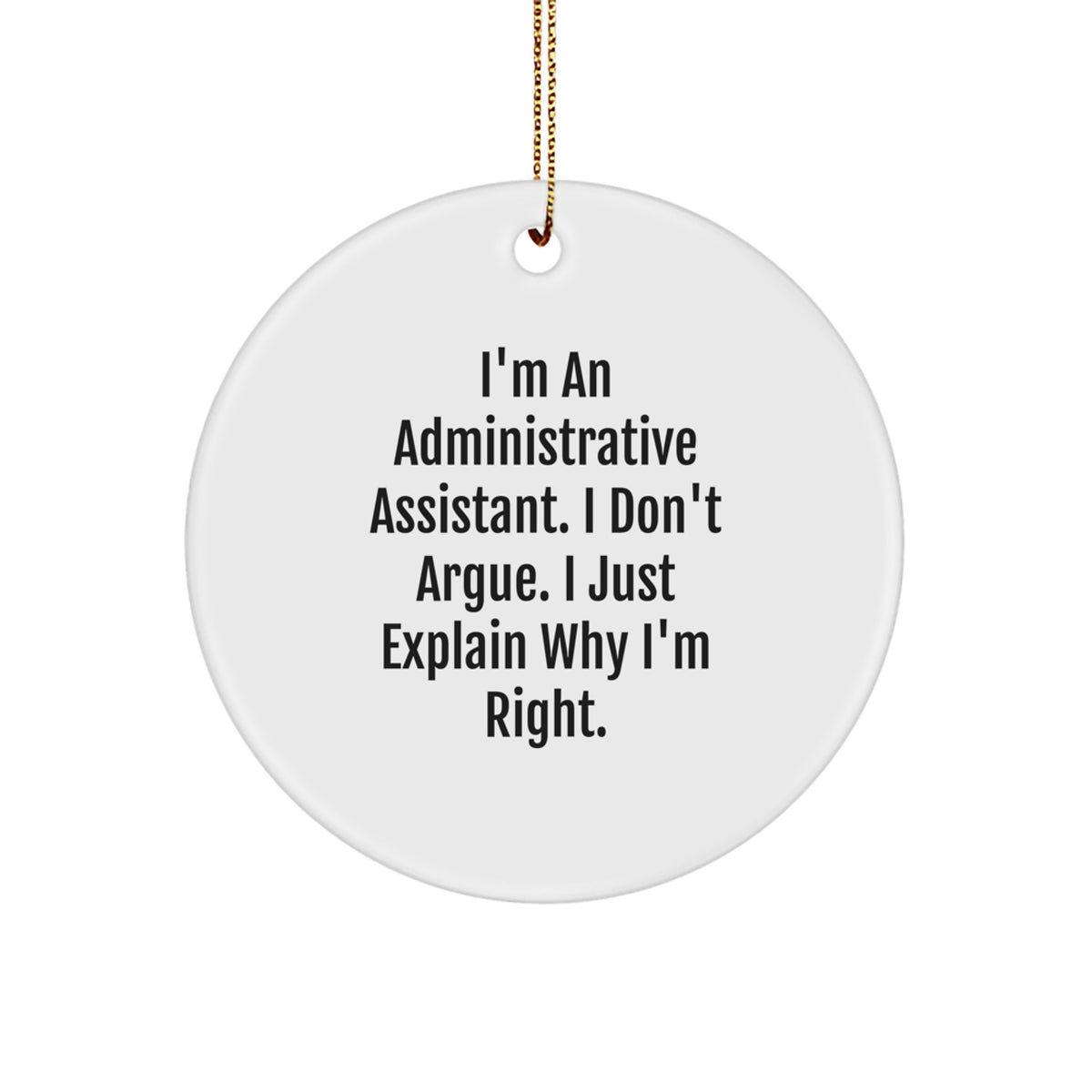 Administrative Assistant Christmas Ornament Gift for Him - I'm Right - Image 1