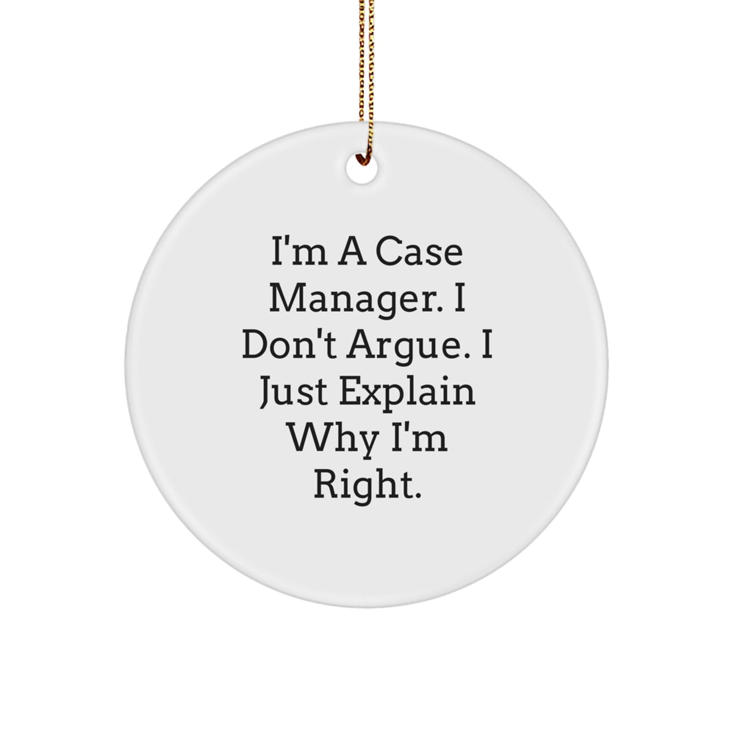 Funny Case Manager Gifts from Men to Coworkers, Inspirational Circle Ornament with I'm Right Quote, Christmas Unique Office Decorations for Home - Image 1