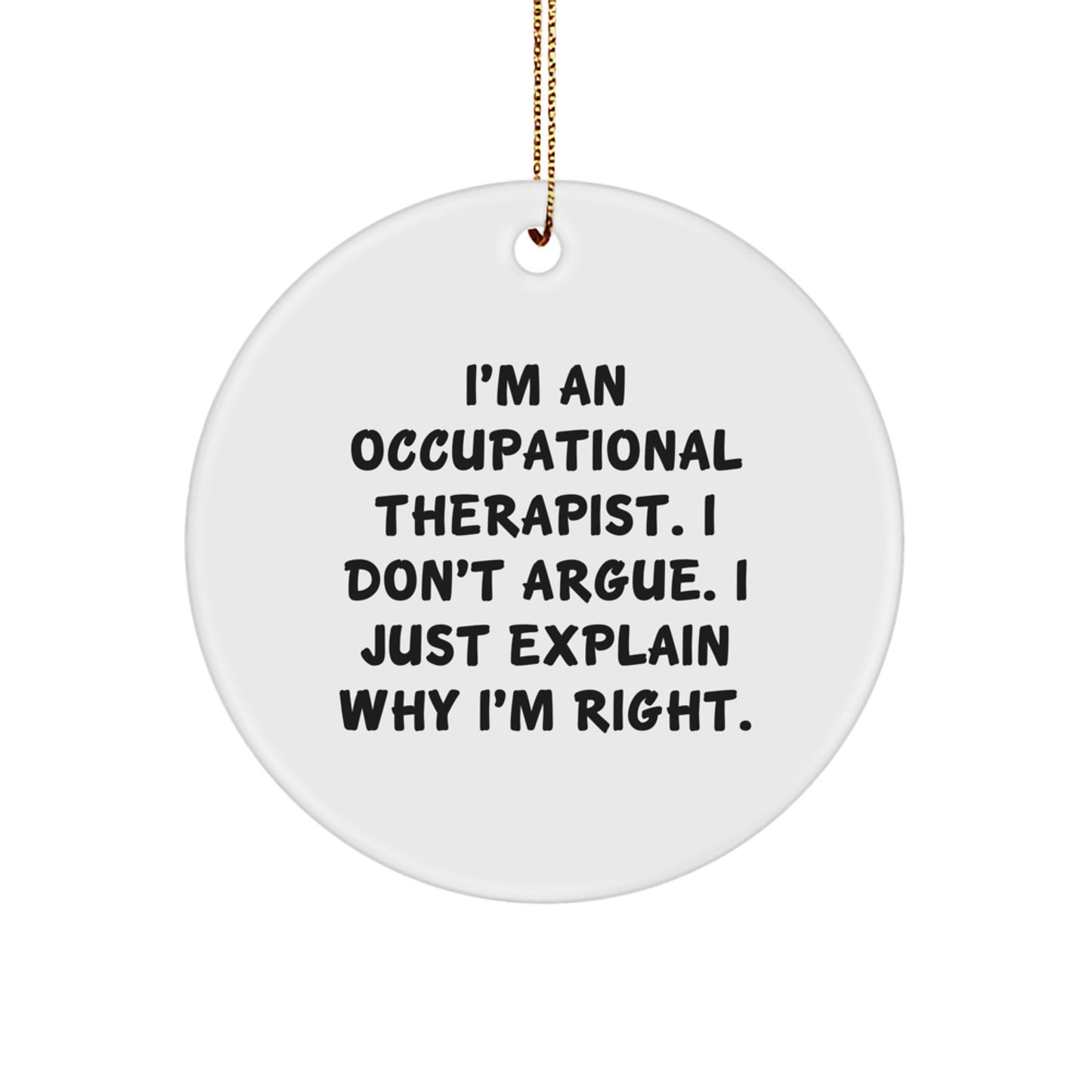 Funny Inspirational Gifts from Occupational Therapists for Occupational Therapists, Christmas Unique Circle Ornament with Gold Cord, Gifts for Men Women Friends Family - Image 1