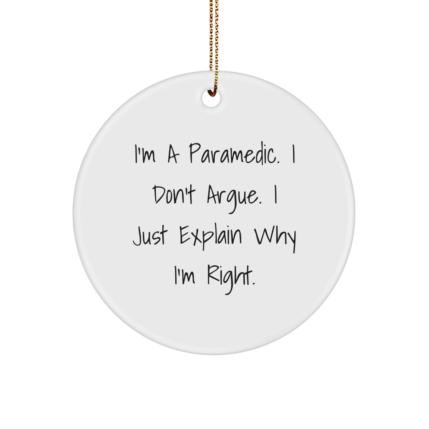 Rescue Worker Humor Gifts for Men - Funny Circle Ornament from Friends - I'm Right Quote, Christmas Unique Presents - Image 1