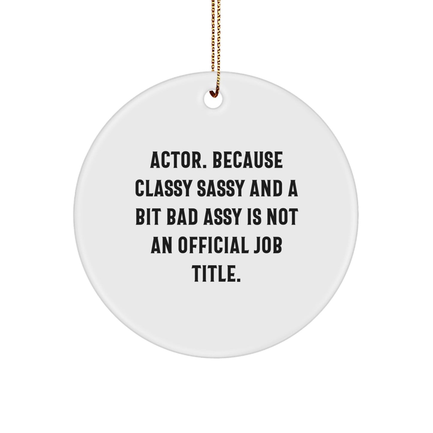 Actor Circle Ornament, Funny Quote Gifts for Men, Christmas Unique Gifts from Friends, Family or Coworkers, Circle Ornament for Actor Enthusiasts - Image 1