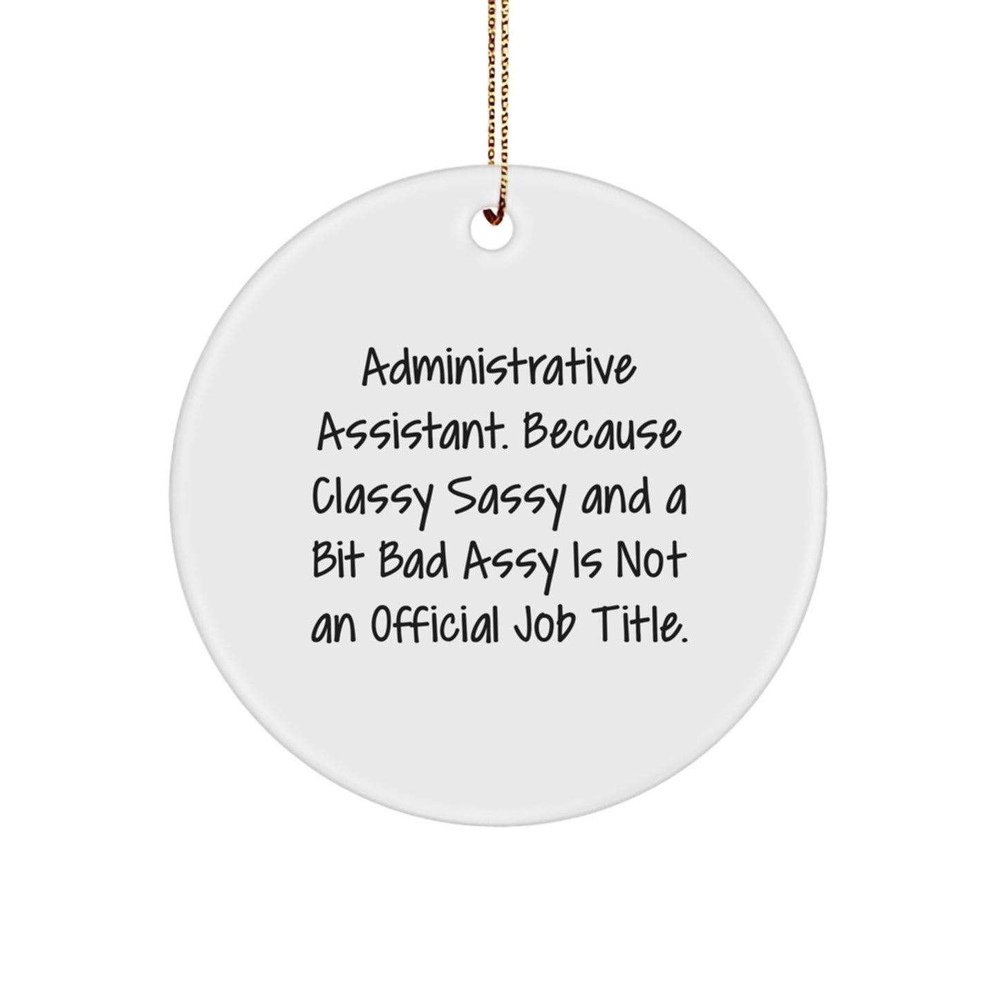 Sassy Administrative Assistant Gifts for Women, Funny Circle Ornament Quote, Christmas Decorations from Friends - Image 1