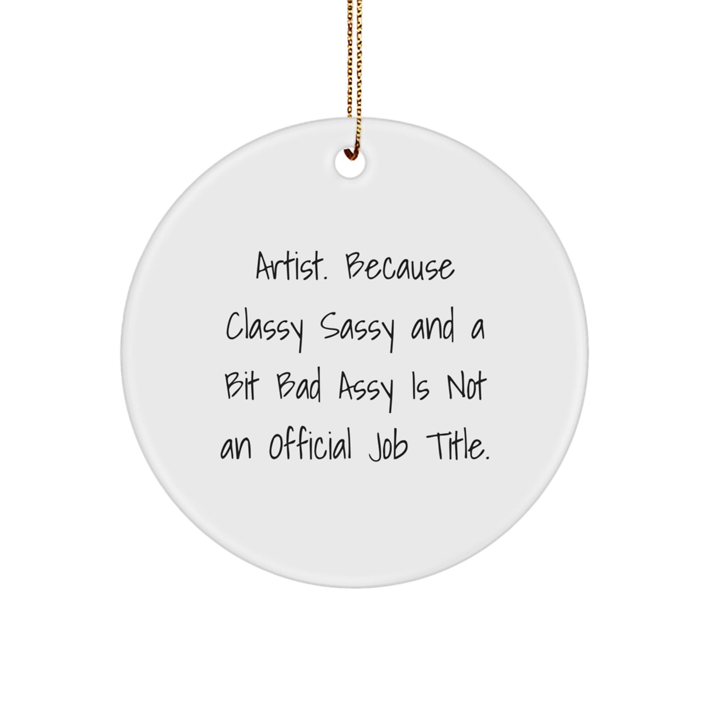 Artist Gifts from Friends, Unique Circle Ornament, Funny Quote Artist, Christmas, White Circle Shaped MDF - Image 1