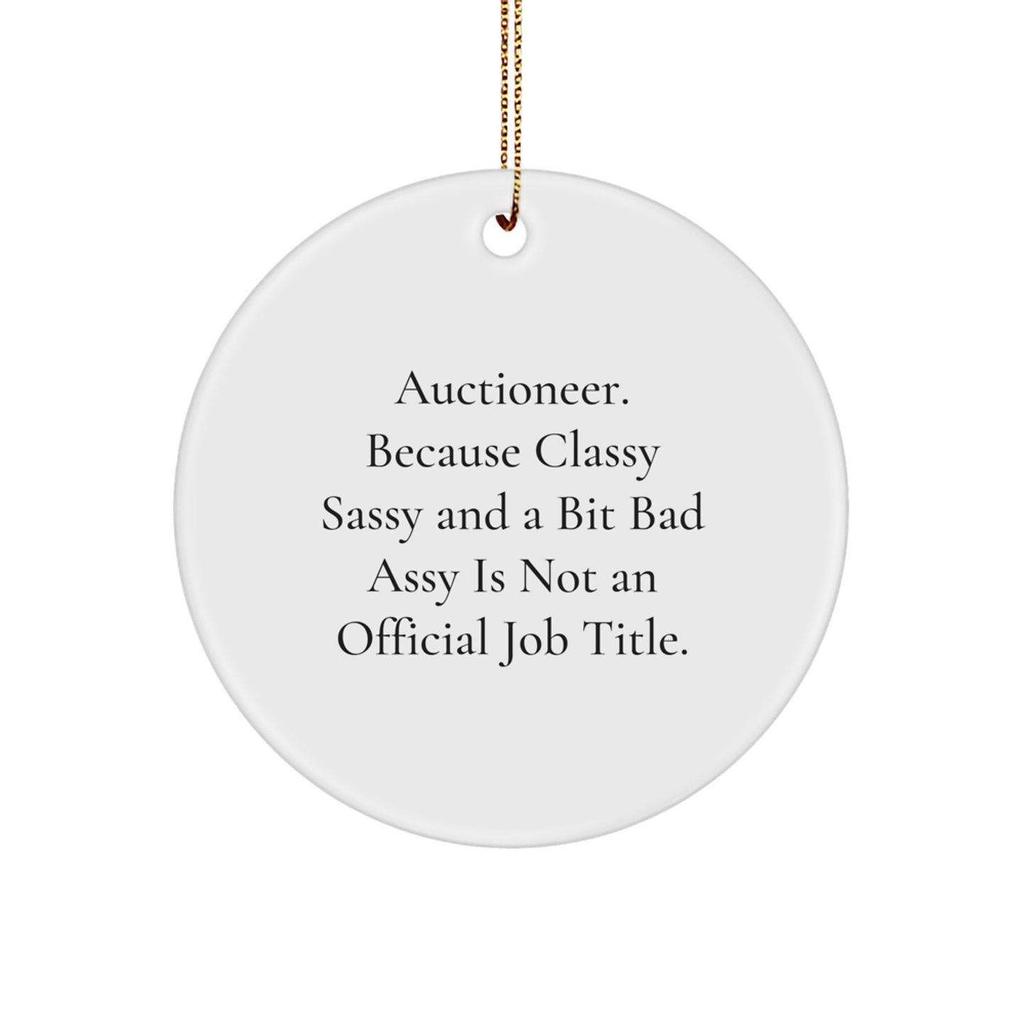 Auctioneer Gifts from Classy Sassy Friends - Circle Ornament for Men Women Family Friends with Funny Quote, Christmas Unique Gifts - Image 1