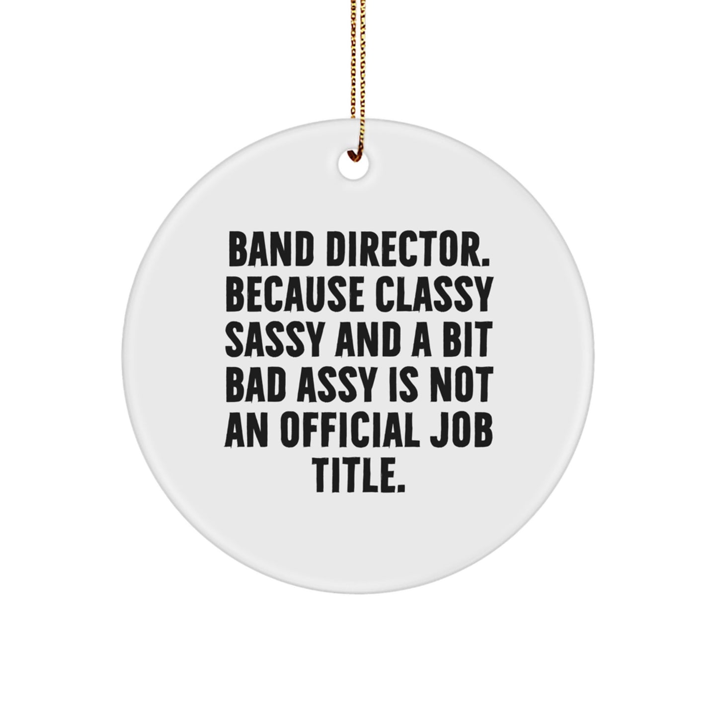Funny Christmas Unique Gifts from Friends for Band Directors - Circle Ornament with Sublimation Print - Classy Sassy And A Bit Fearlessy Is Not An Official Job Title - Image 1