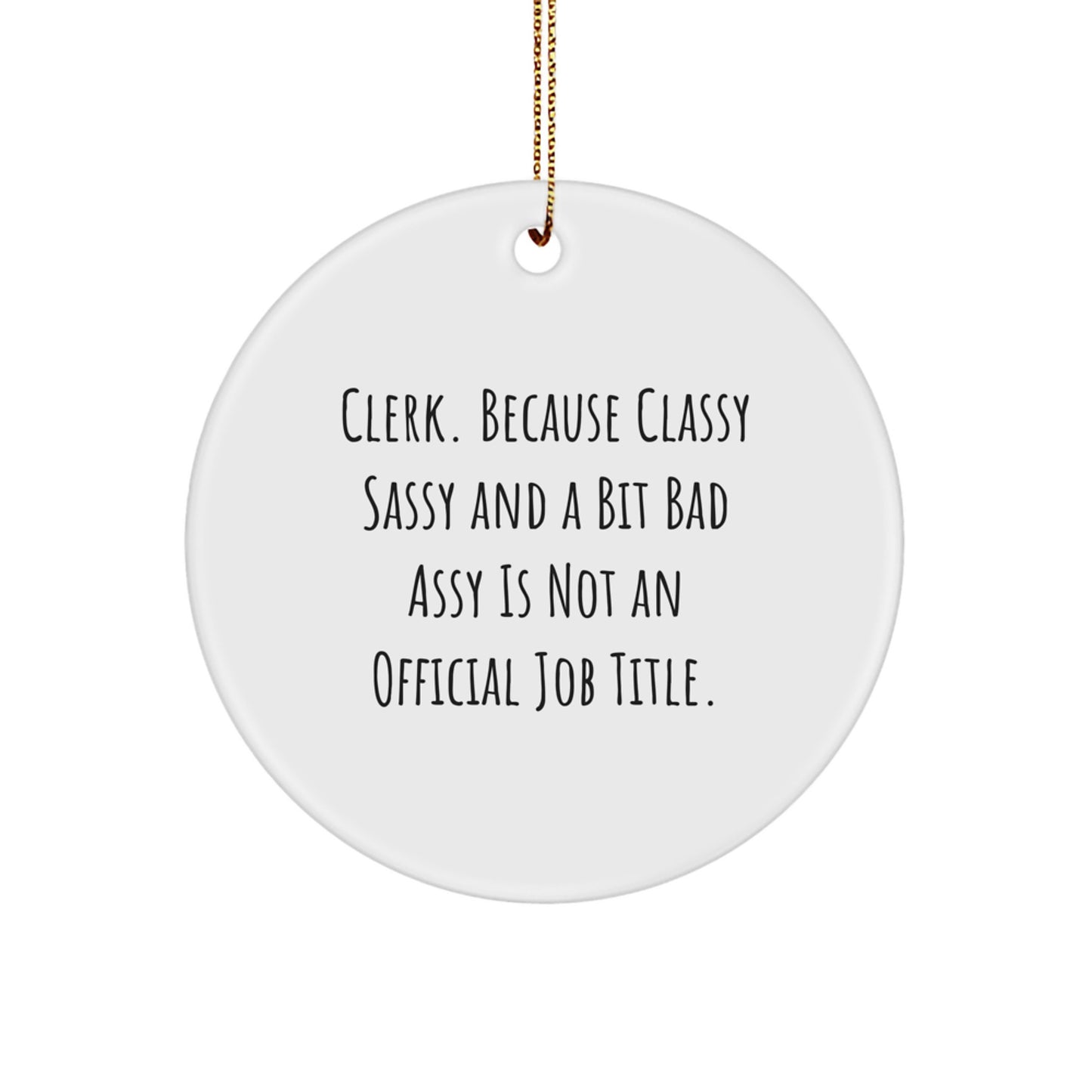 Clerk Gifts from Friends, Family, or Coworkers - Classy Sassy And A Bit Fearlessy Circle Ornament for Christmas - Image 1
