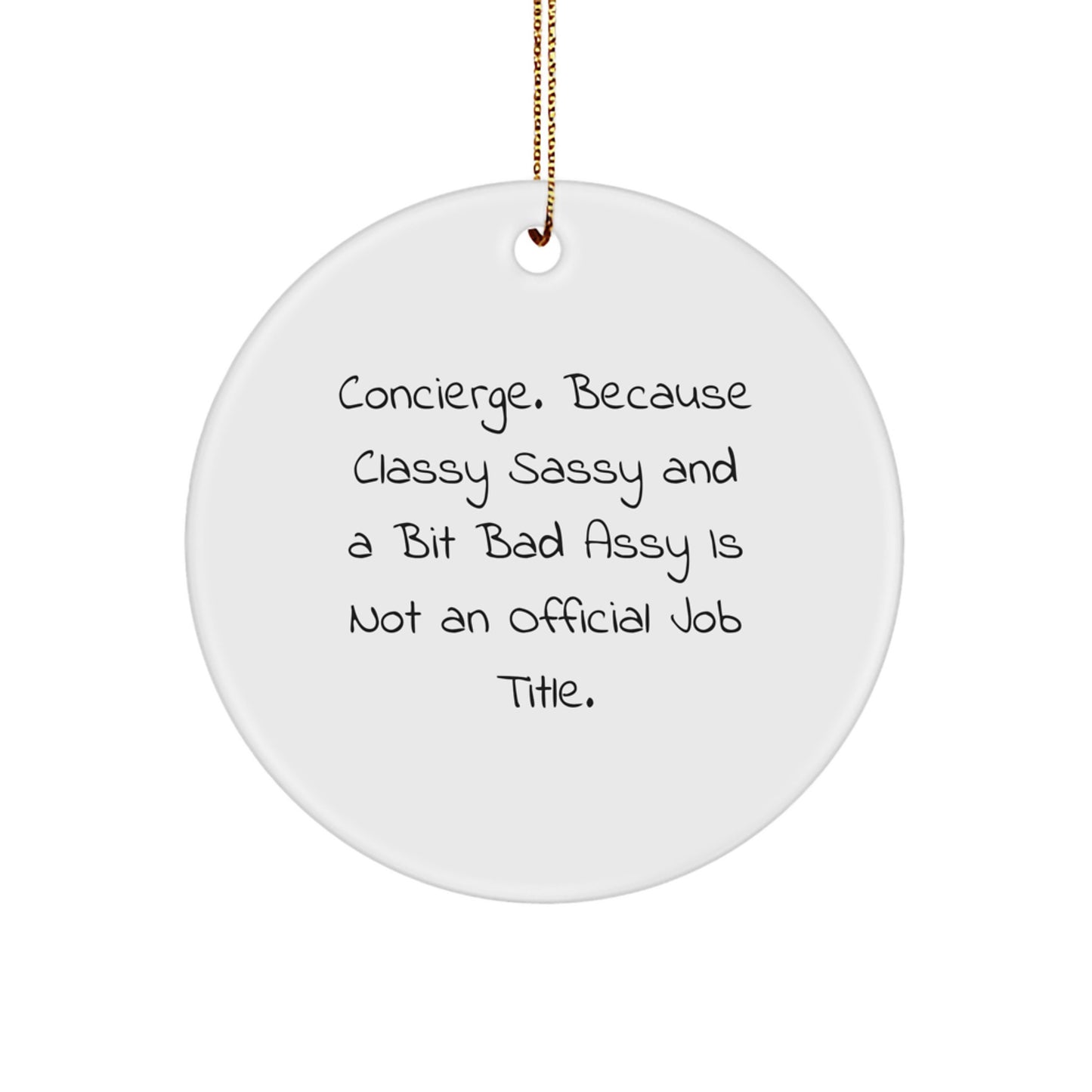 Concierge Gifts from Friends - Funny Classy Sassy Circle Ornament for Women Men Concierge - Image 1