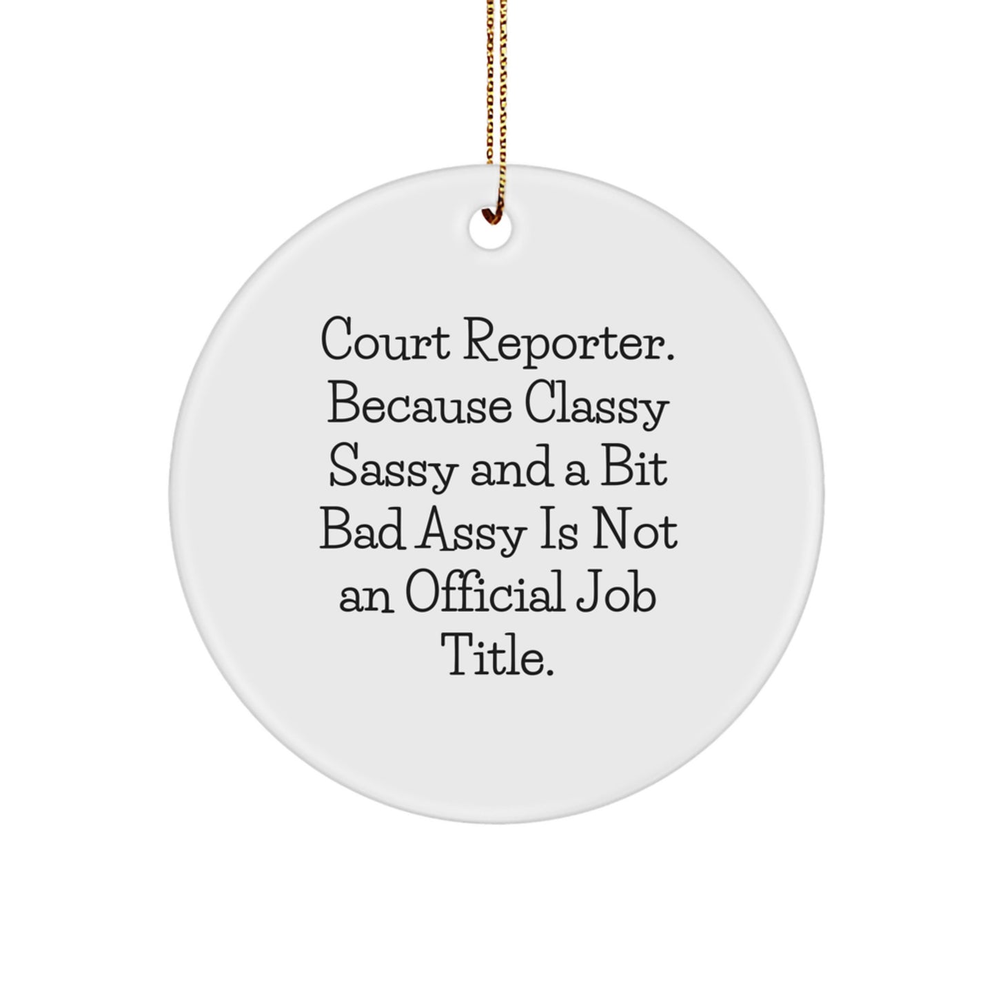 Funny Court Reporter Gifts, Unique Christmas Ornaments for Court Reporter Friends, Court Reporter Circle Ornament with Sassy Quote - Image 1