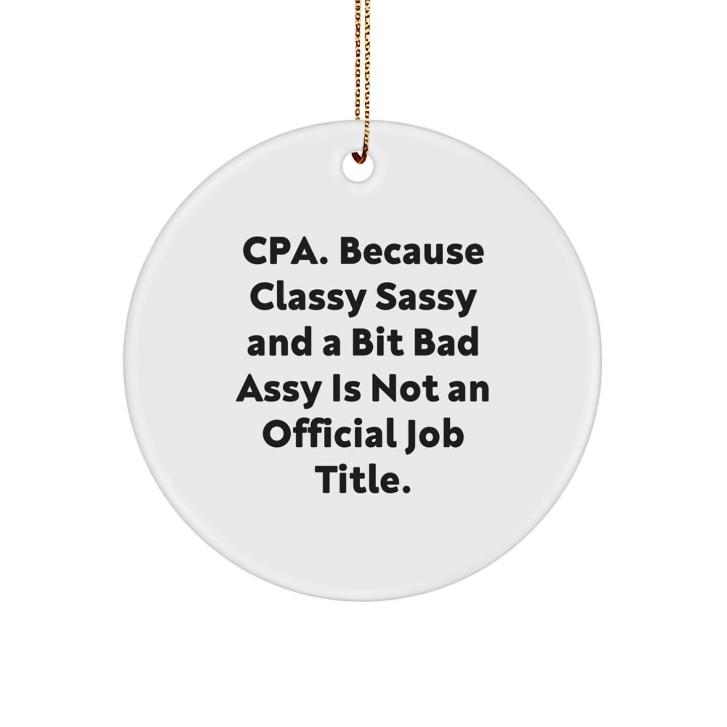 Funny CPA Circle Ornament Gifts from Friends and Family for Christmas Unique Presents with Classy Sassy And A Bit Fearlessy Quote - Image 1
