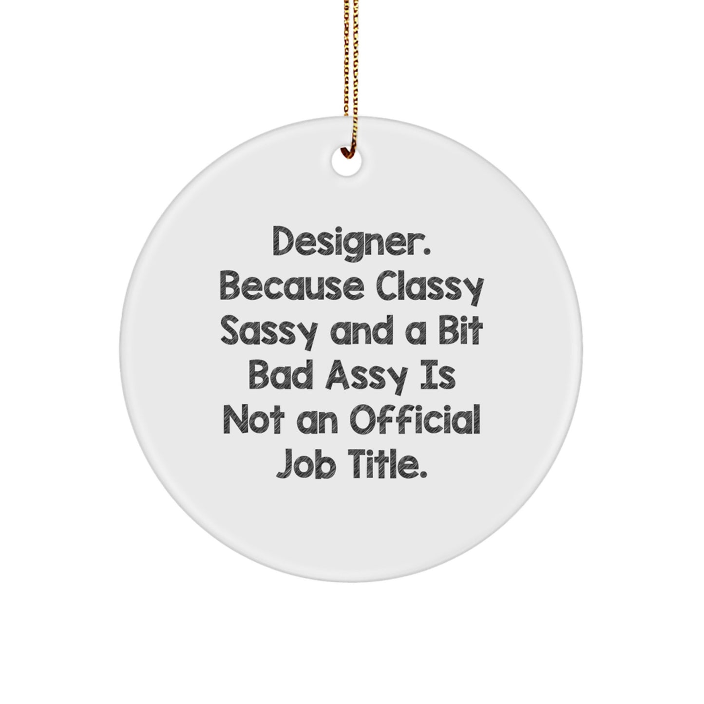 Designer Gifts from Friends to Family - Classy Sassy Circle Ornament, Funny Quote, Christmas Decor - Image 1