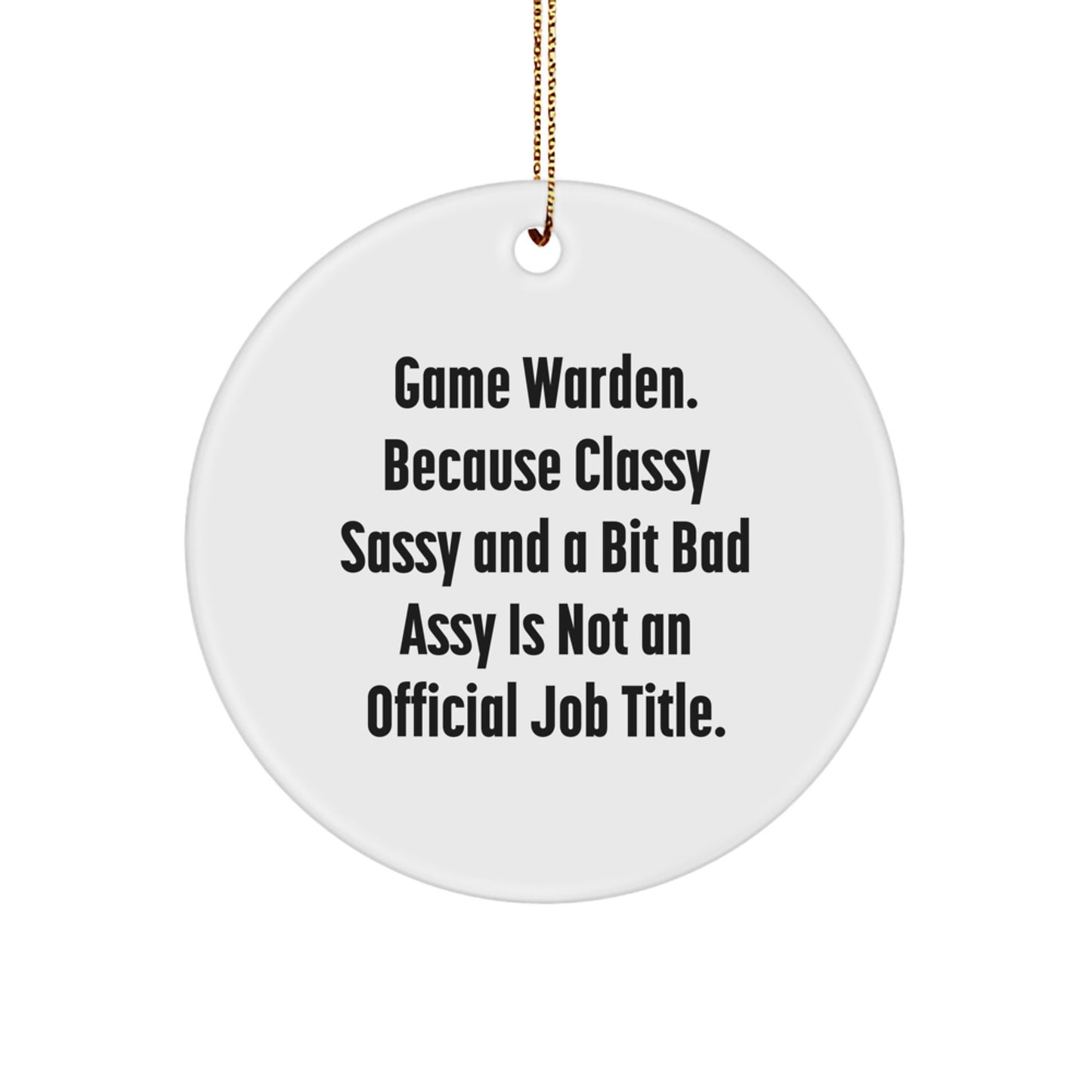 Funny Game Warden Gifts from Men to Game Wardens at Christmas Unique Gifts - Circle Ornament with Quote - Image 1