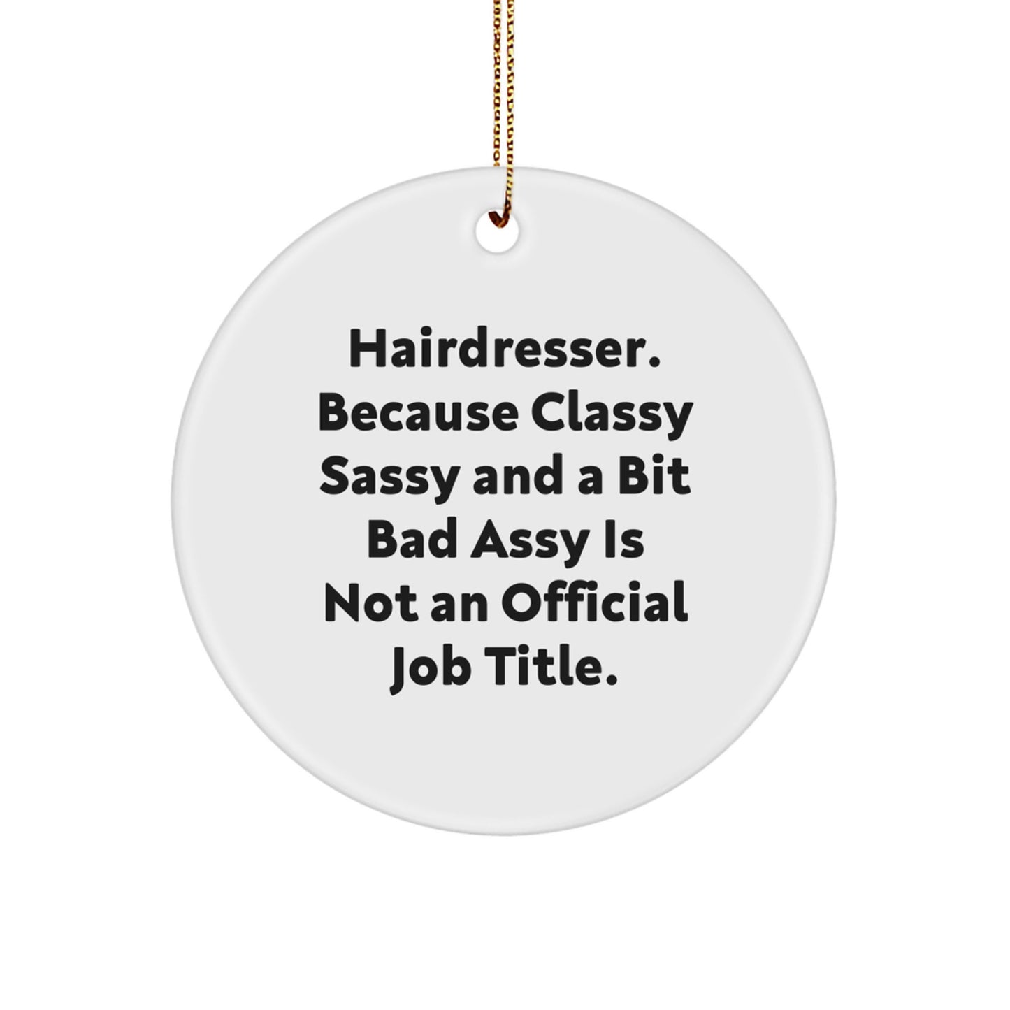 Funny Hairdresser Gifts Circle Ornament with Classy Sassy Quote, Gifts from Friends to Hairdresser, Christmas Unique Ornaments for Hairdresser - Image 1
