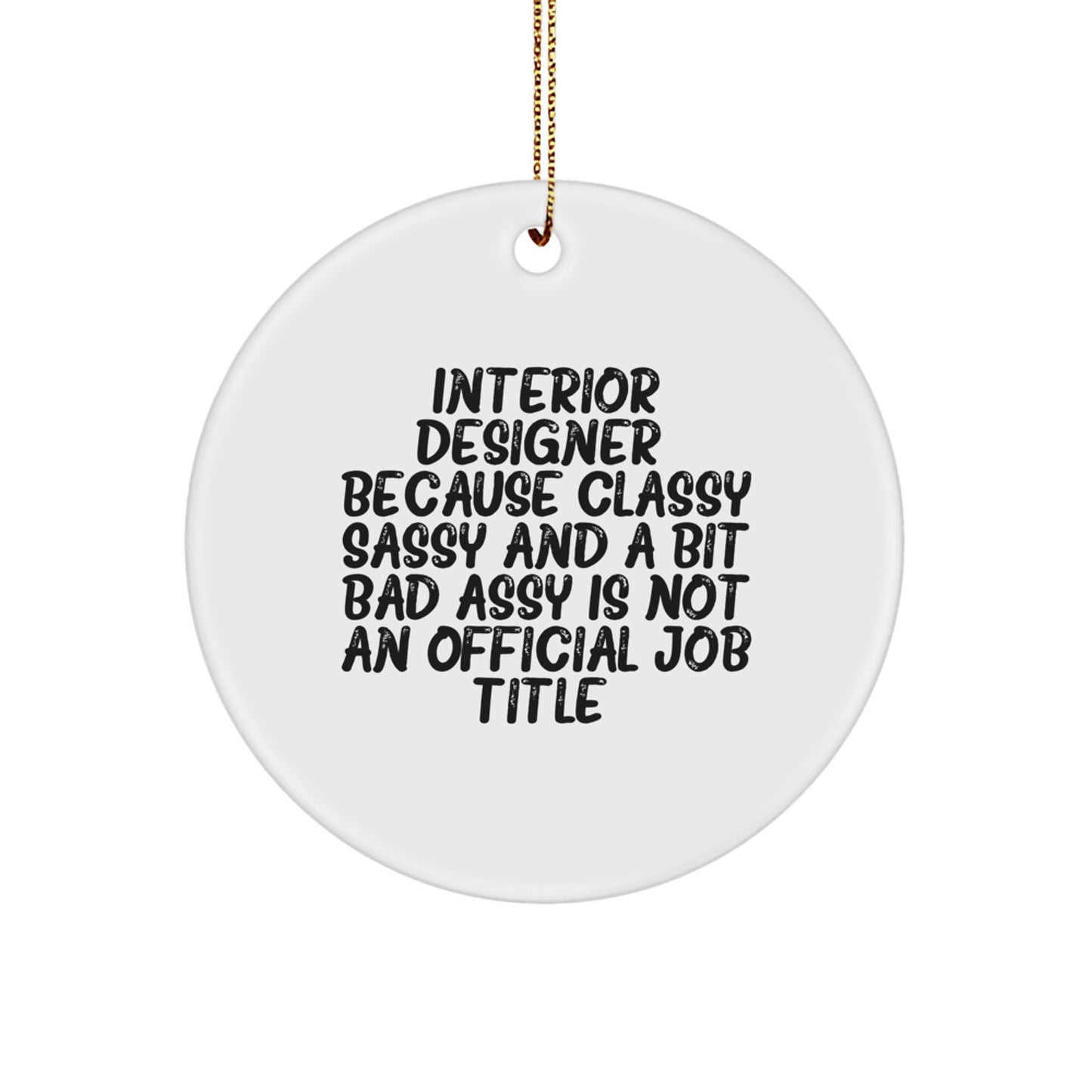Funny Interior Designer Gifts from Friends for Christmas Unique Circle Ornament, Interior Designer Circle Ornament with Sass, Gifts for Interior Designer Women, Men, Family, Coworkers - Image 1