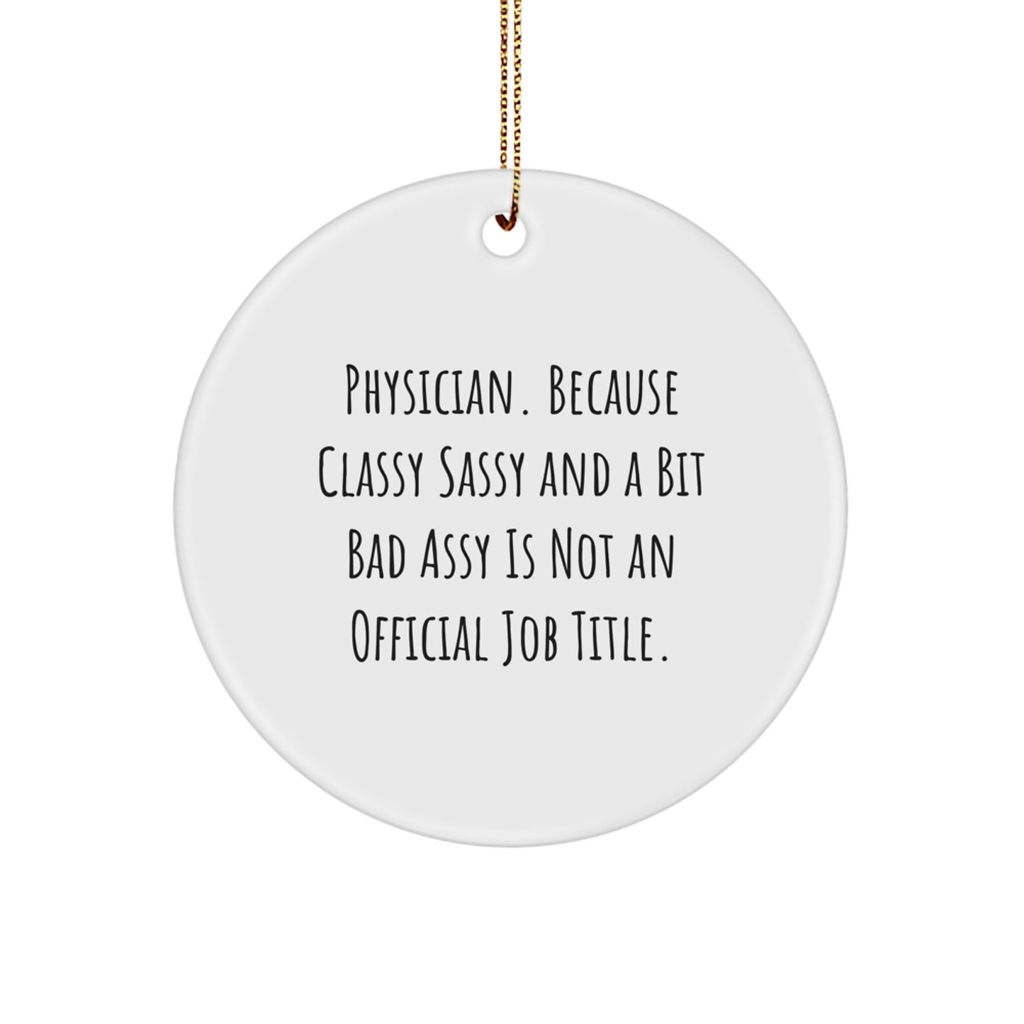 Funny Physician Christmas Circle Ornament Gifts from Friends and Family - 'Classy Sassy And A Bit Fearlessy' Quote - Image 1
