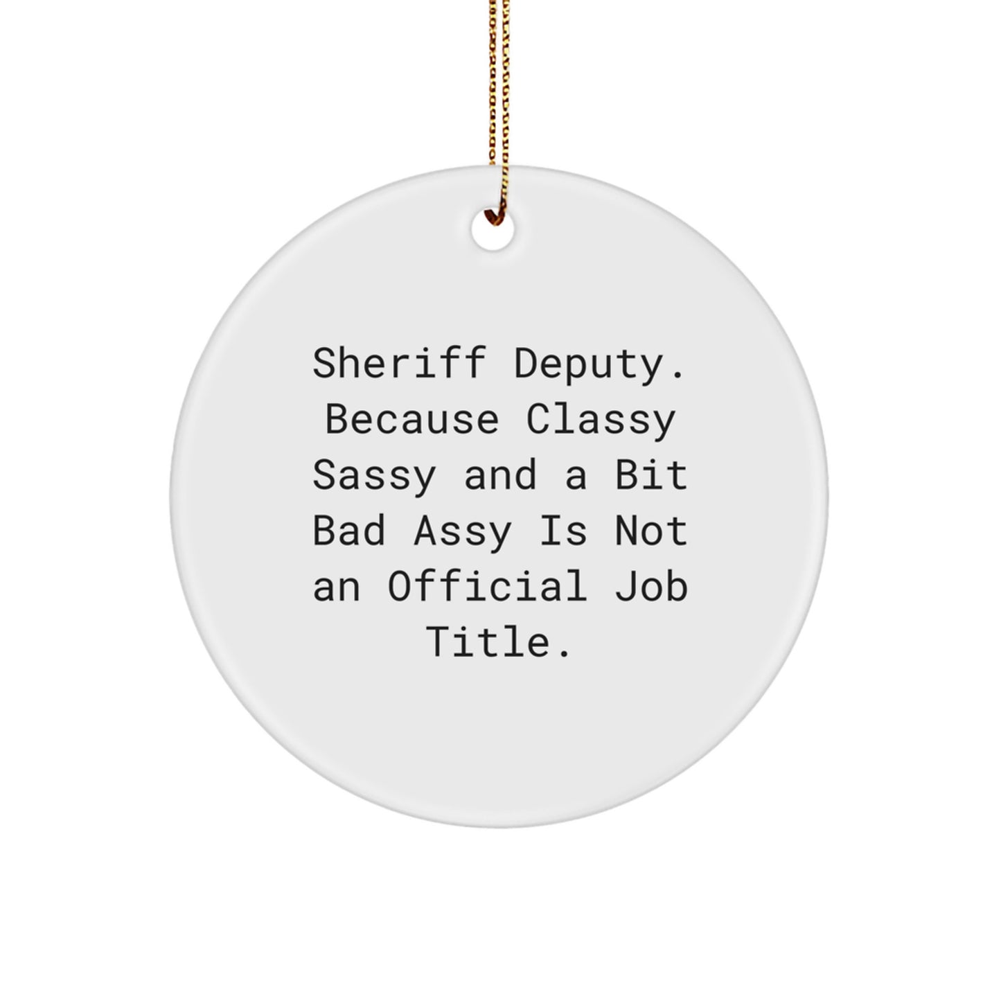 Sheriff Deputy Circle Ornament, Funny Quote Gifts from Friends for Men, Women, or Family, Christmas Unique Presents - Image 1