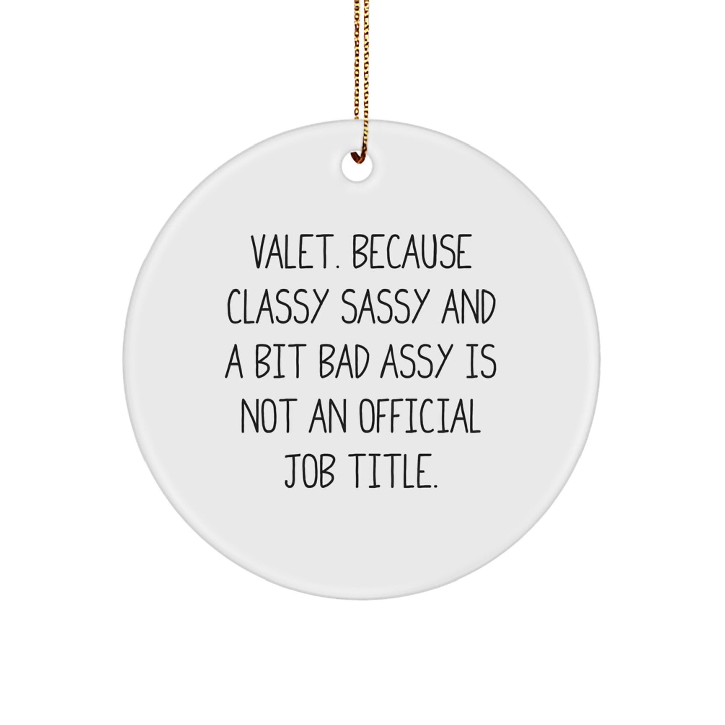 Funny Valet Gifts for Men, Valet Circle Ornament Christmas Unique Gifts from Friends, 'Valet. Because Classy Sassy And A Bit Fearlessy Is Not An Official Job Title.' - Image 1