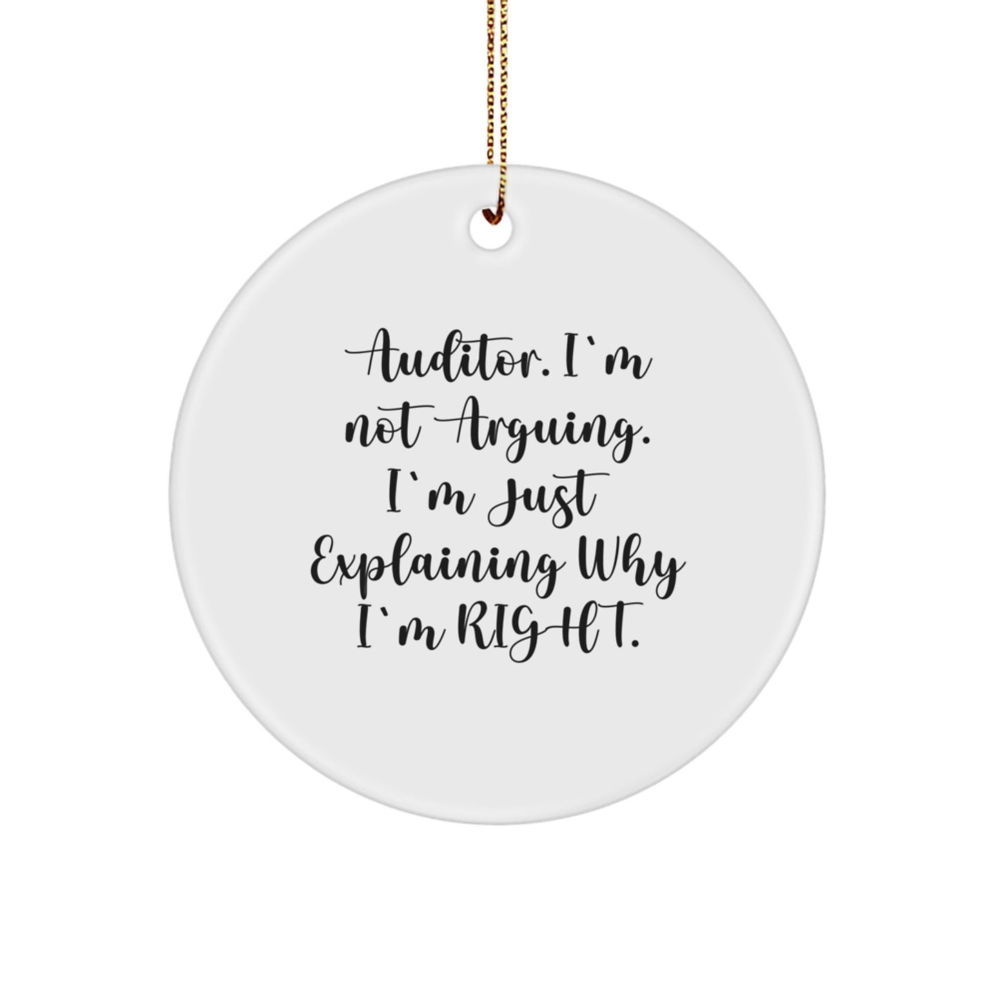 Auditor Humor Circle Ornament, Funny Quote Gifts from Men to Friends for Christmas, 2.75" Durable MDF, White, Vibrant Print, Gold Cord Included - Image 1