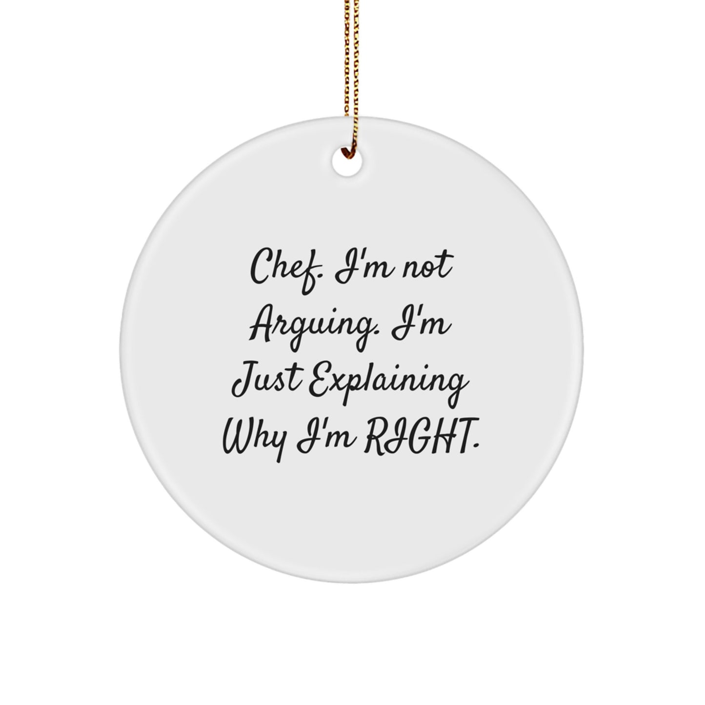Christmas Unique Gift For Her Chef Ornament – Present – I'm Not Arguing - Image 1