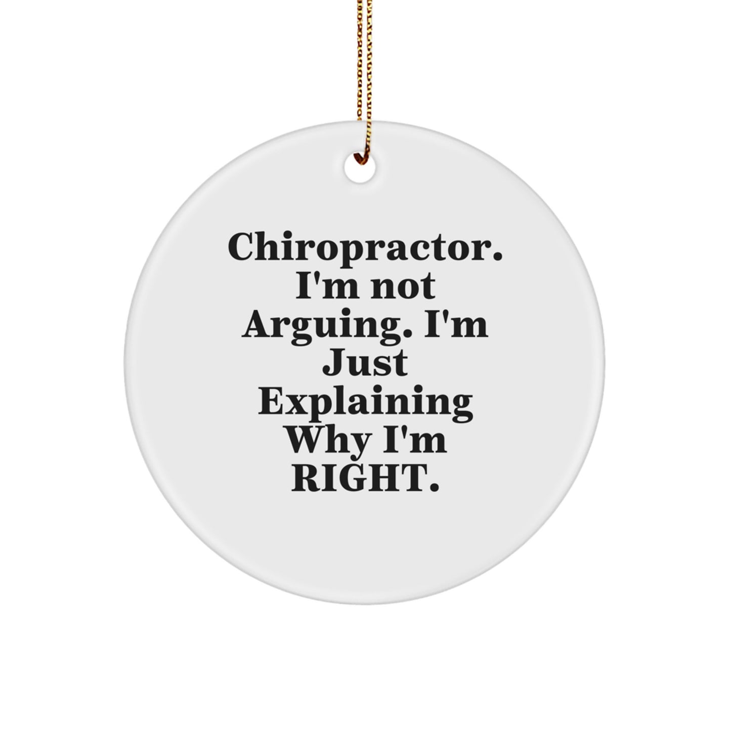 Funny Chiropractor Gifts from Friends Unique Christmas Ornaments for Chiropractor Men with 'I'm Not Arguing, I'm Just Explaining Why I'm Right' Quote - Image 1