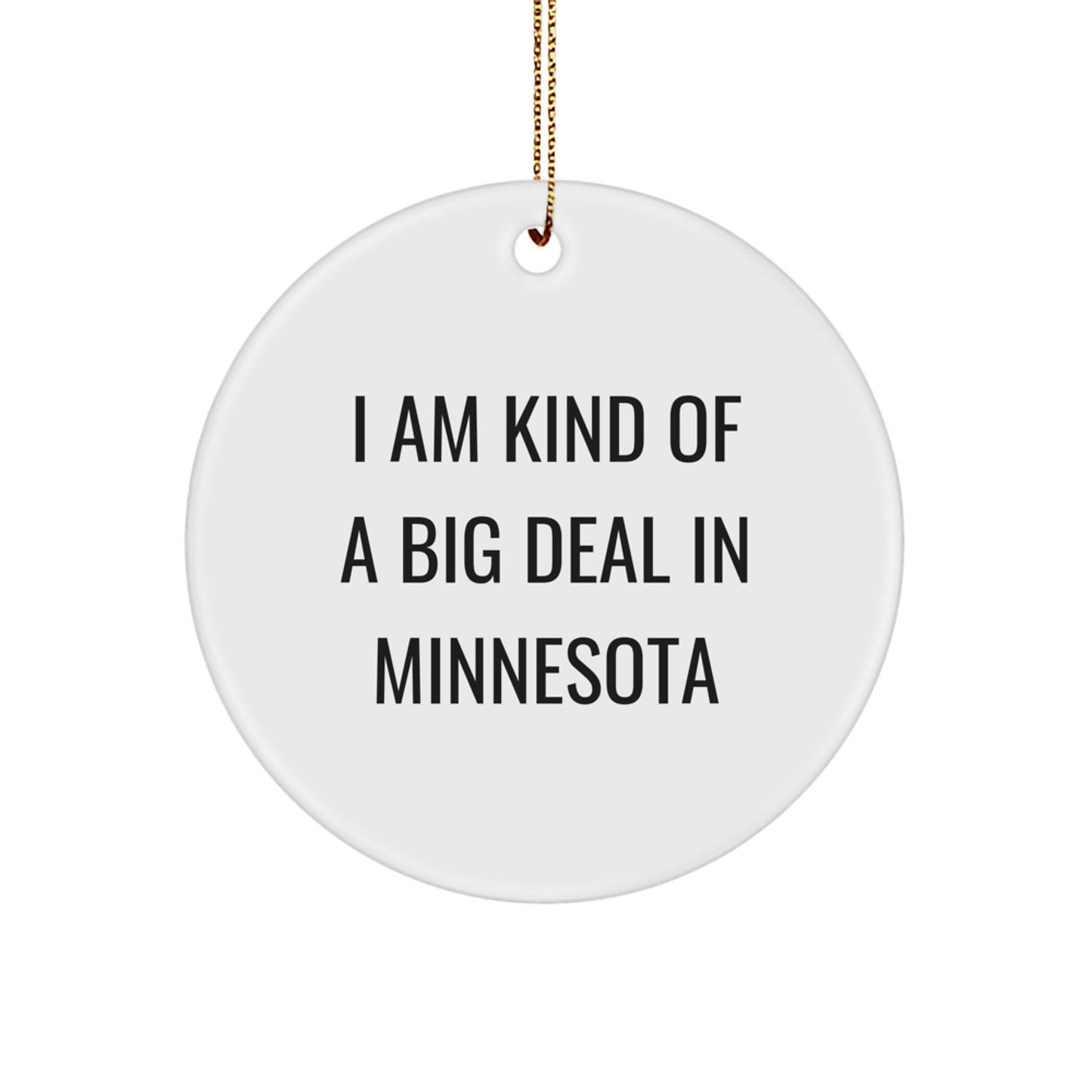 Funny Minnesota Gifts for Friends from Men - 'I Am Kind Of A Prime Selection In Minnesota' Christmas Circle Ornament - Image 1