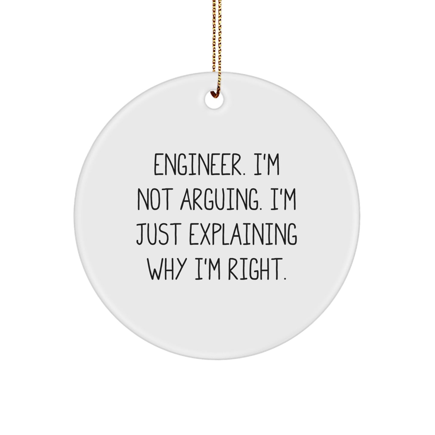 Engineer Circle Ornament for Him I'm Not Arguing Christmas Unique Gift - Image 1