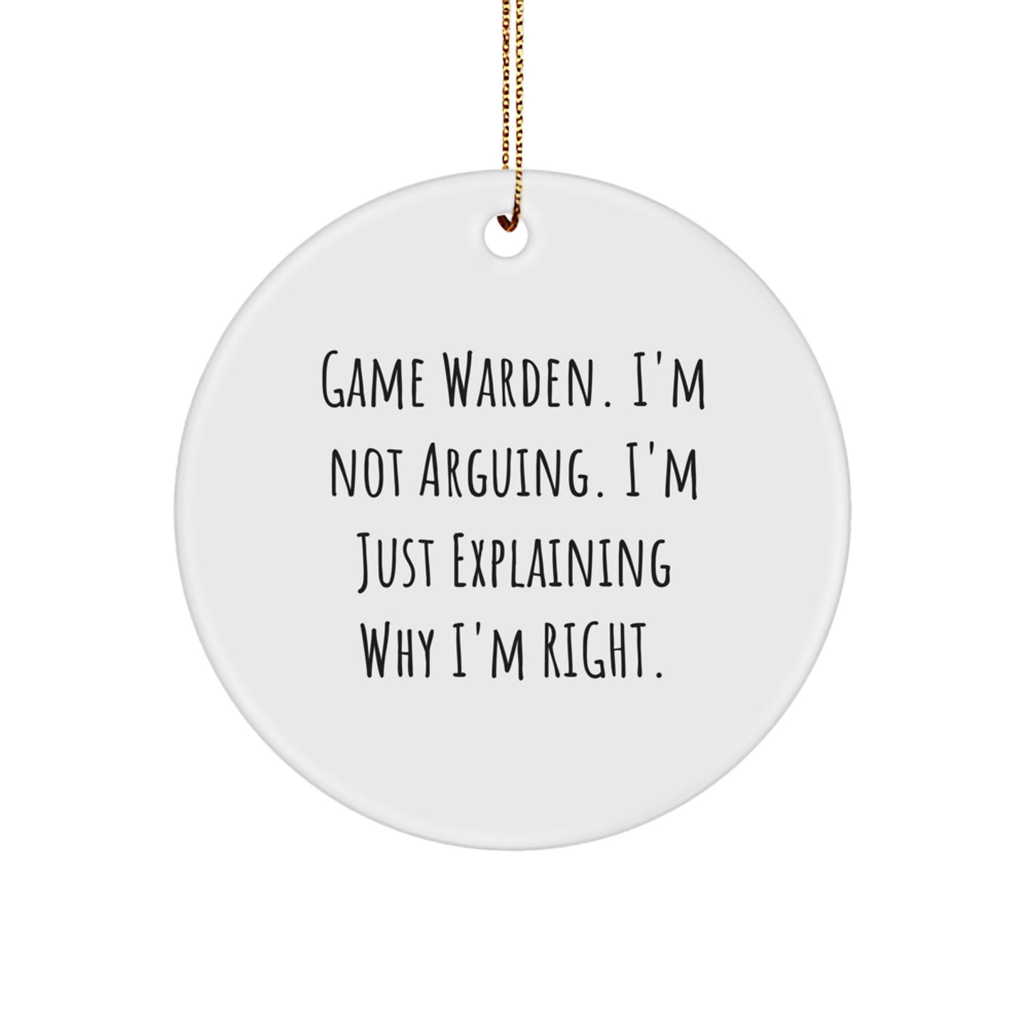Game Warden Humor Circle Ornament, Gifts from Men to Friends, for Christmas with Funny Quote - Image 1