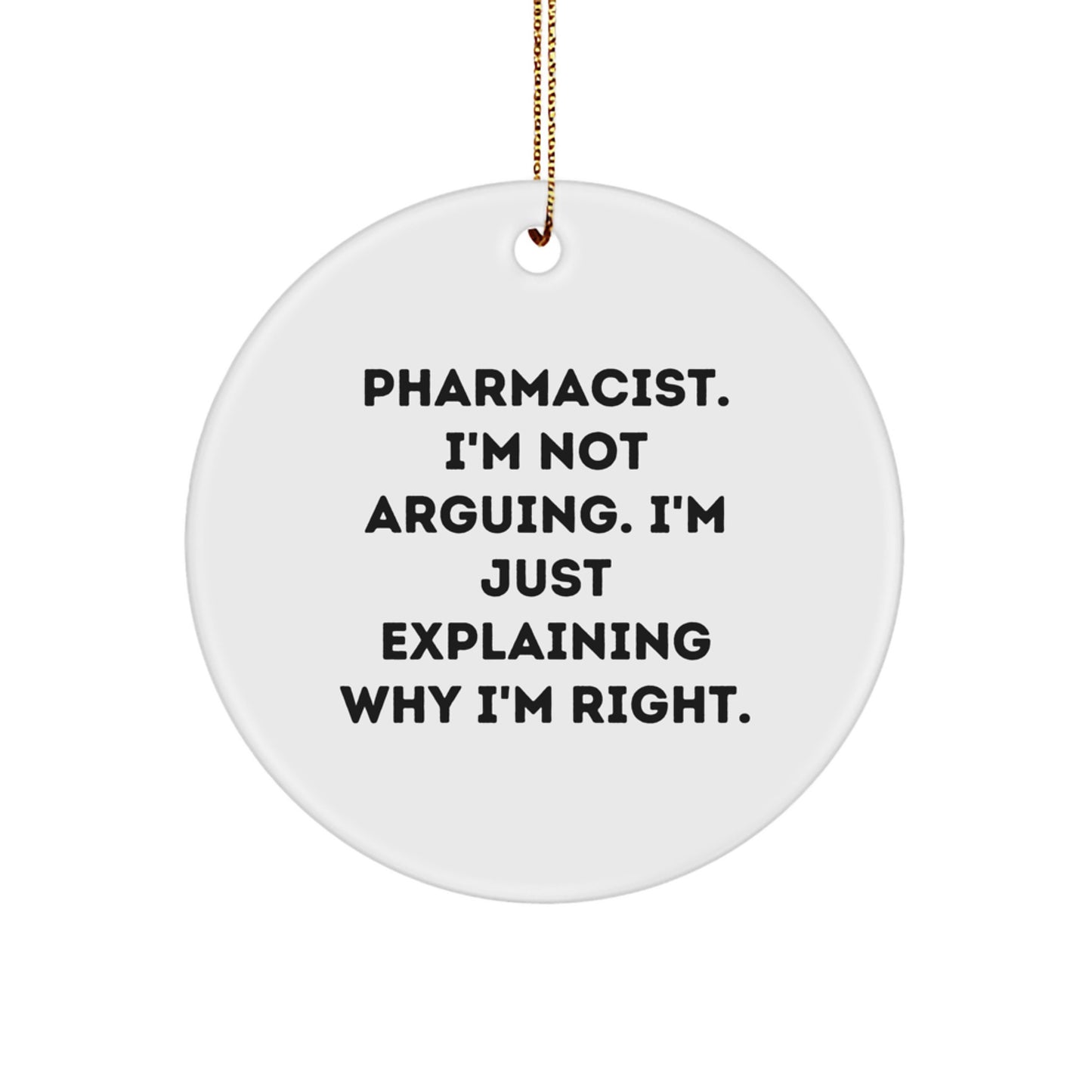 Funny Pharmacist Gifts from Friends, 'I'm Not Arguing, I'm Just Explaining' Circle Ornament for Christmas Unique Gifts - Image 1