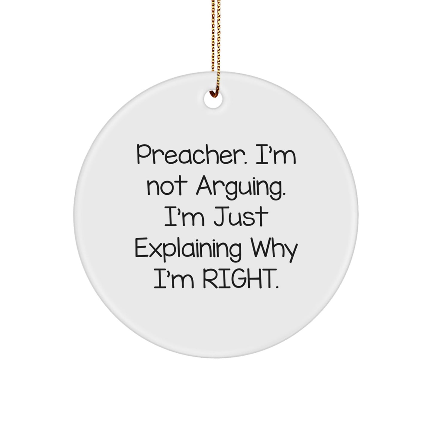 Funny Preacher Gifts, Explaining Why I'm Right Circle Ornament for Preachers, Unique Christmas Unique Gifts from Friends to Family - Image 1