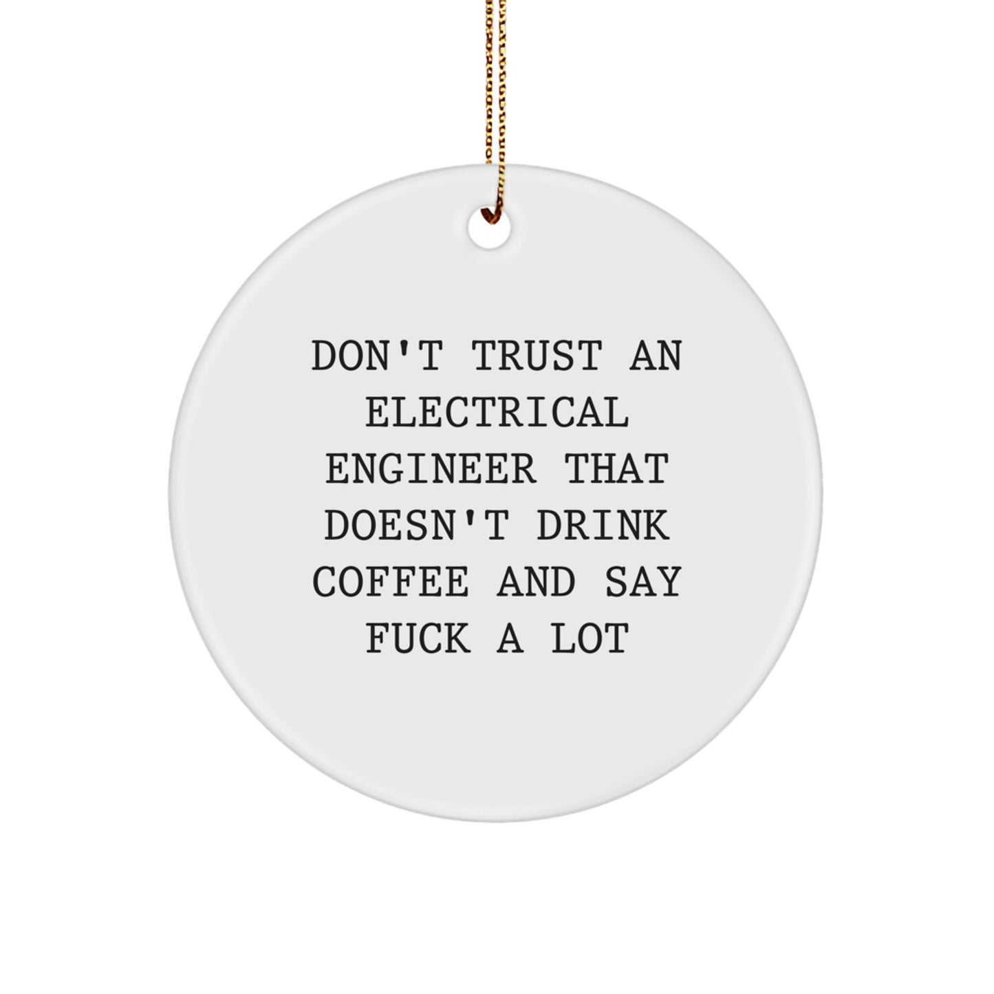 Funny Electrical Engineer Gifts for Men, 'Don't Trust' Circle Ornament, Christmas Unique Gifts from Friends or Family - Image 1