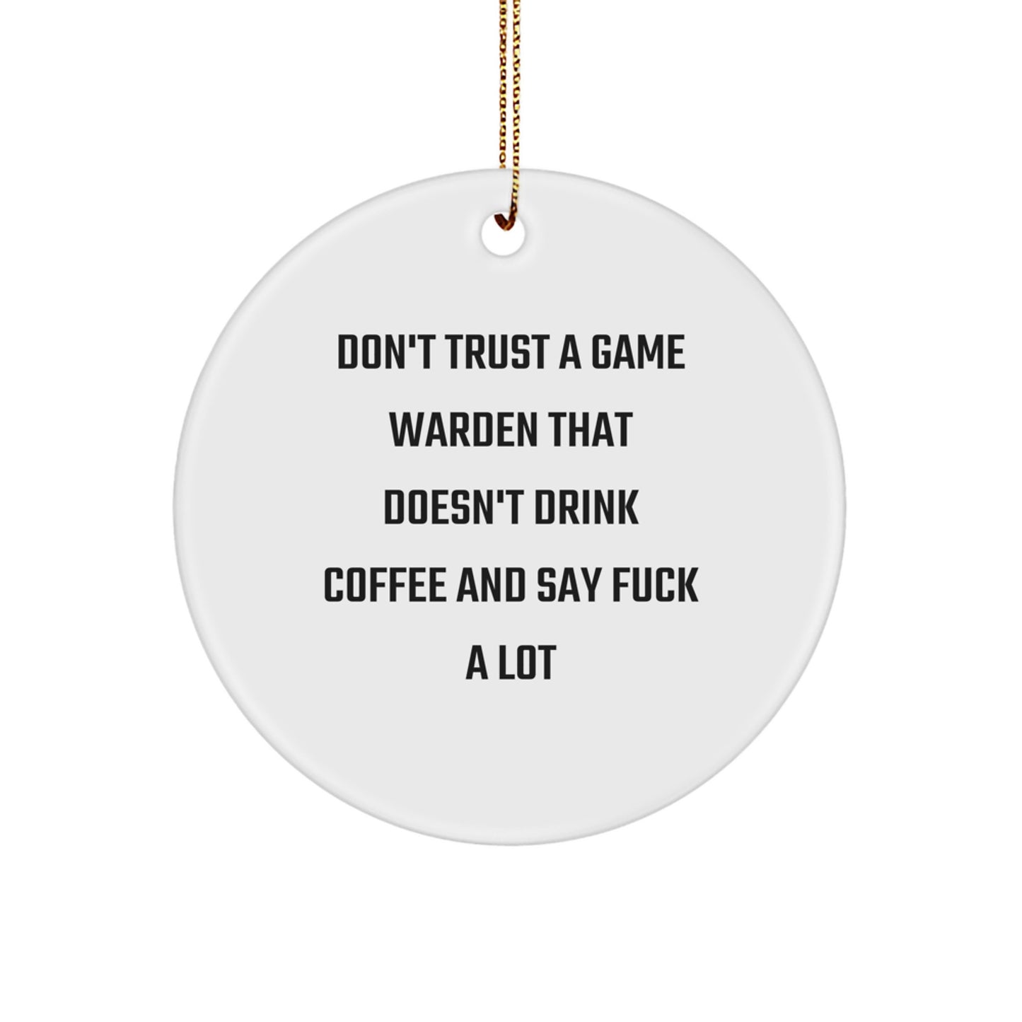 Funny Game Warden Gifts from Friends for Christmas - 'Don't Trust' Circle Ornament, MDF Material, High-Gloss Finish, Vibrant Printing, with Festive Gold Cord - Gifts for Game Wardens - Image 1