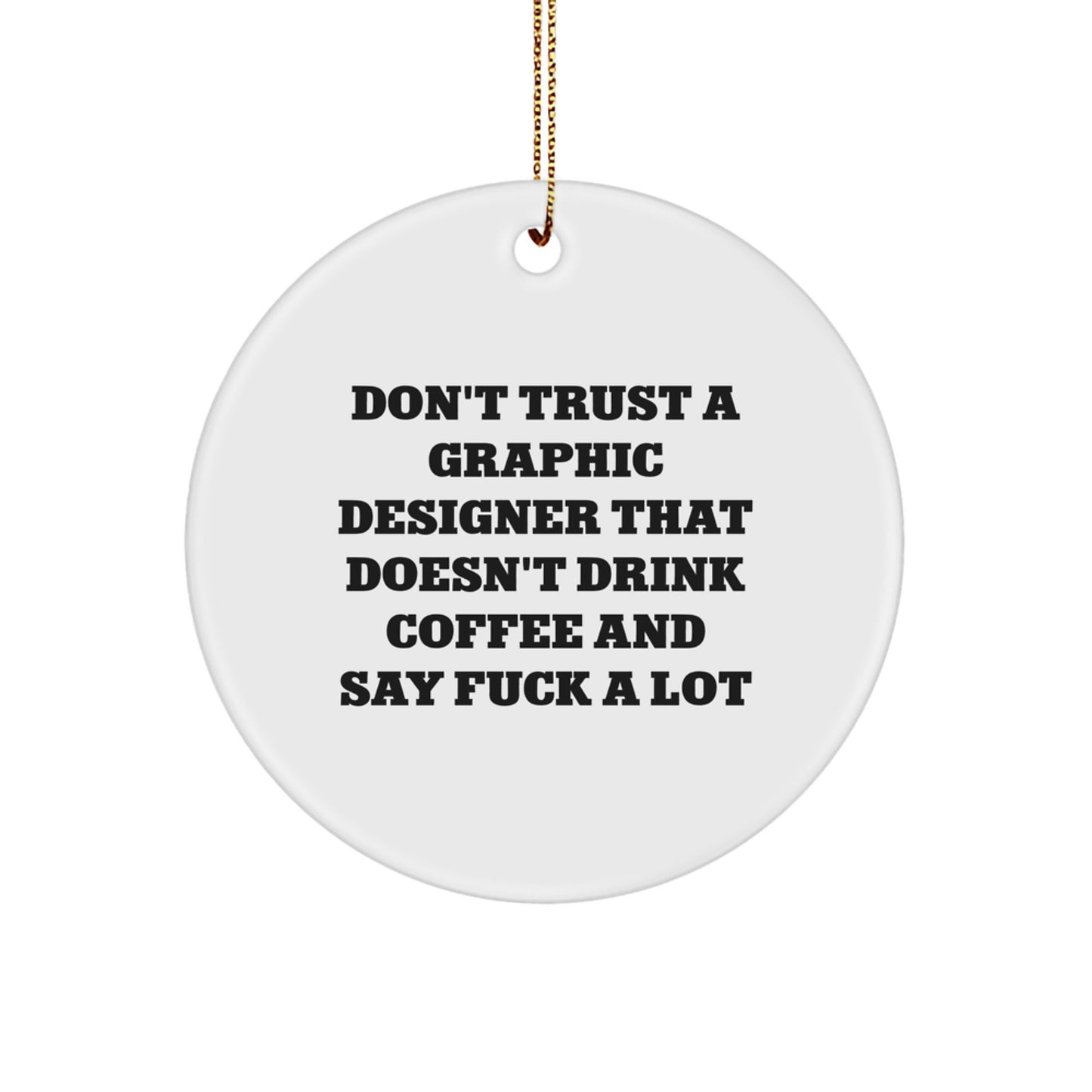 Funny Graphic Designer Gifts from Men to Friends - Circle Ornament with Quote - Christmas Unique Decorations for Graphic Designers - Image 1