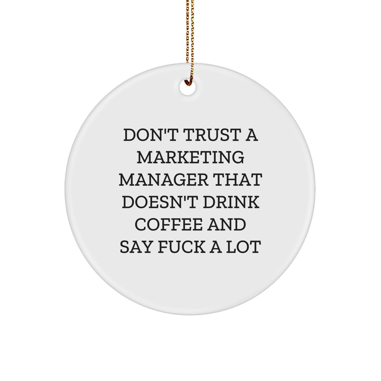 Funny Marketing Manager Gifts for Men and Women - Christmas Unique Circle Ornaments with 'Don't Trust A Marketing Manager...' - Image 1