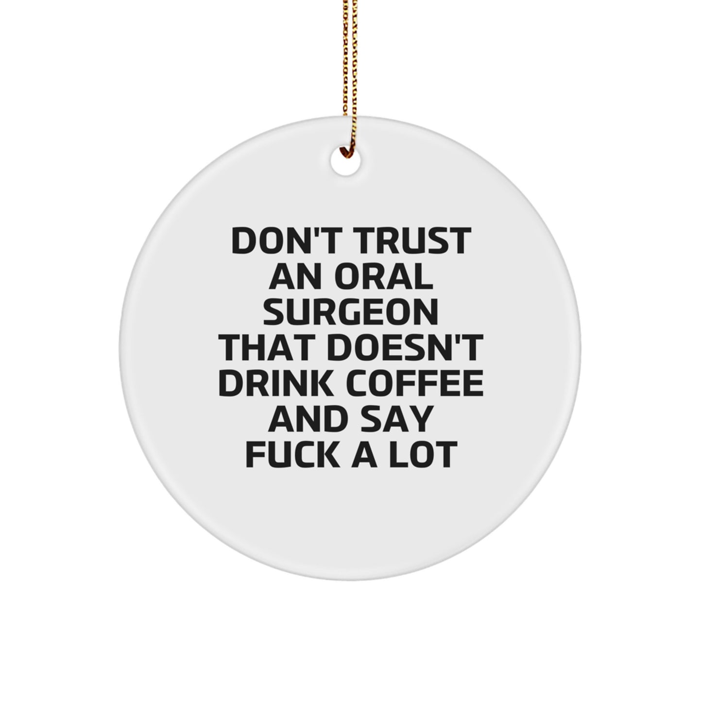 Funny Oral Surgeon Gifts Don't Trust An Oral Surgeon That Doesn't Drink Coffee And Say Funny, Gifts from Family for Oral Surgeon - Image 1