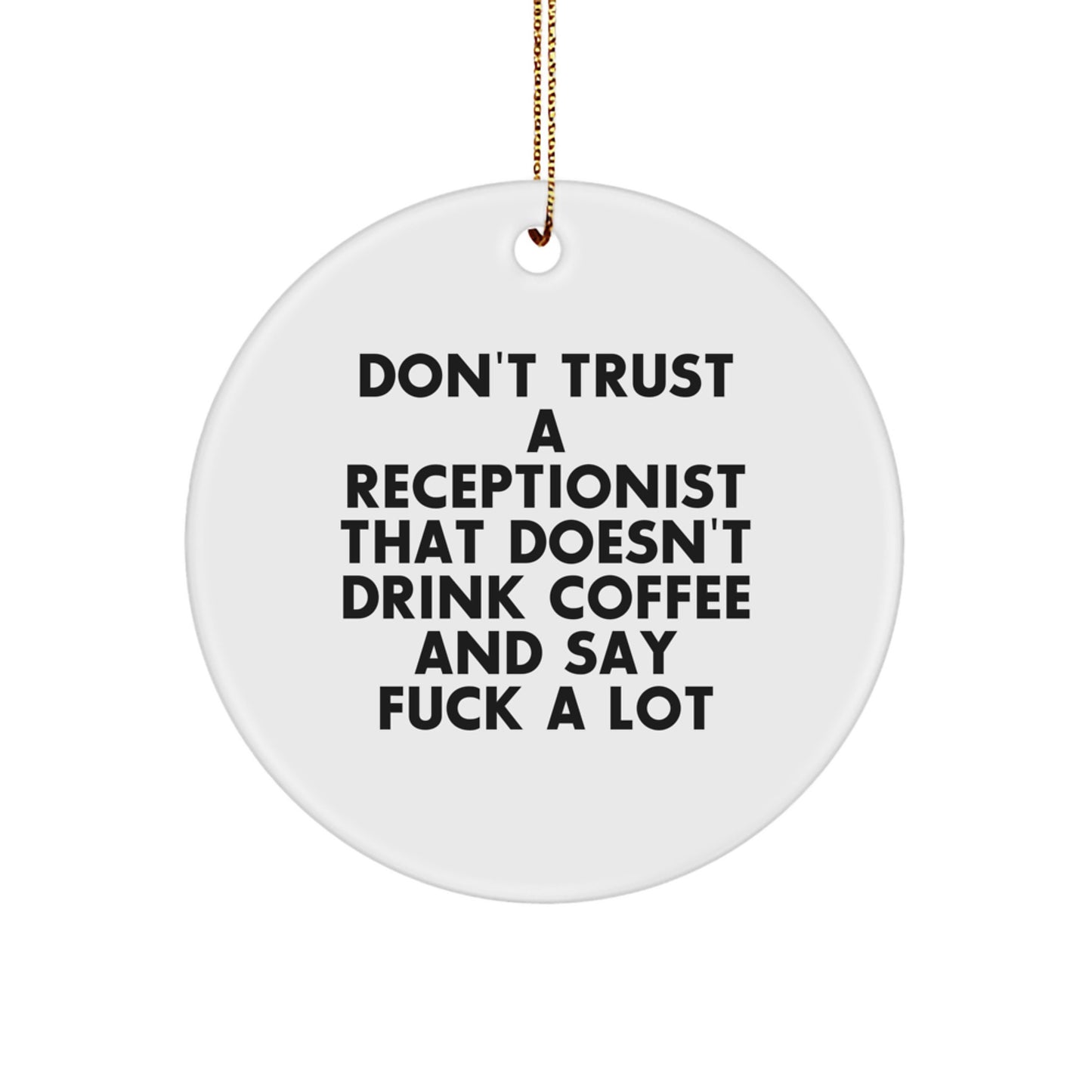 Funny Receptionist Gifts from Men for Coworkers - 'Don't Trust A Receptionist' Circle Ornament for Christmas - Image 1