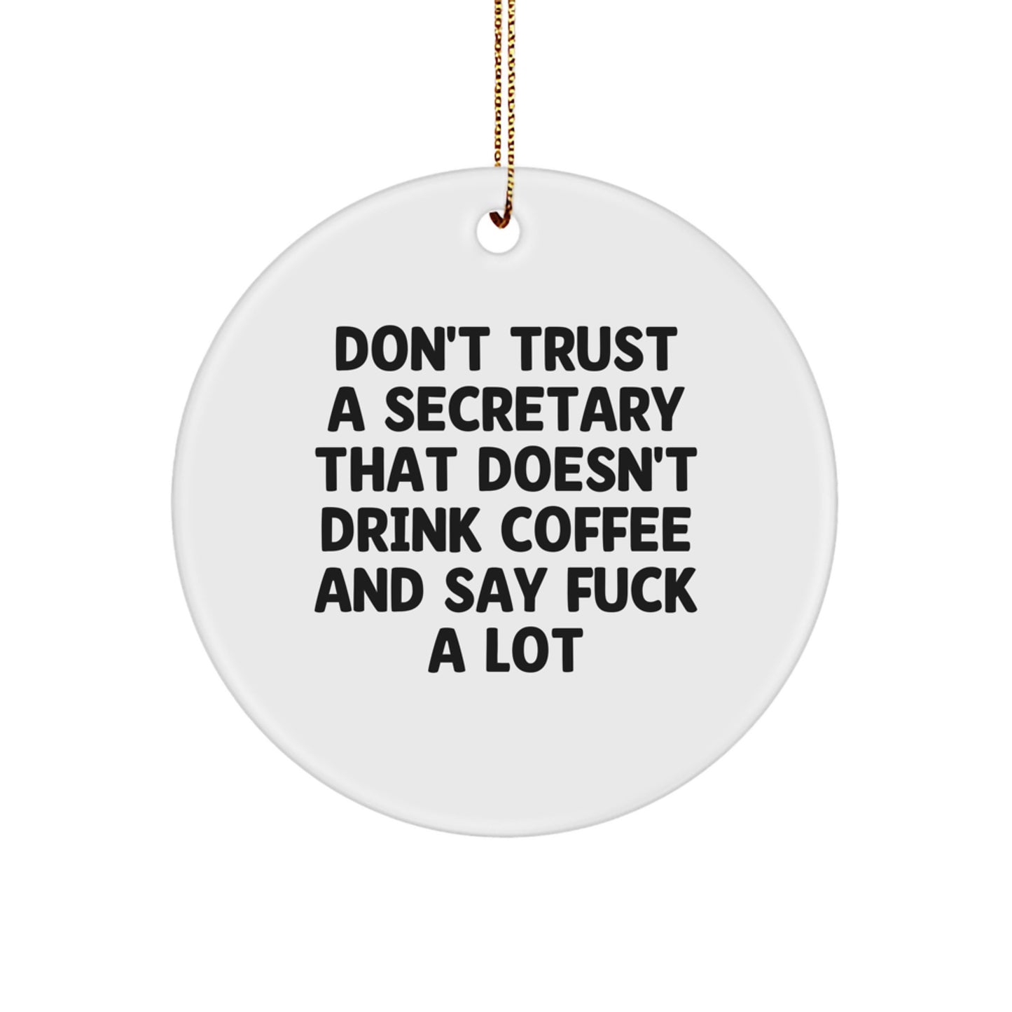 Funny Secretary Gifts from Men, Women, Friends, Coworkers, Family - Unique Christmas Circle Ornament, Don't Trust a Secretary That Doesn't Drink Coffee and Say... - Image 1