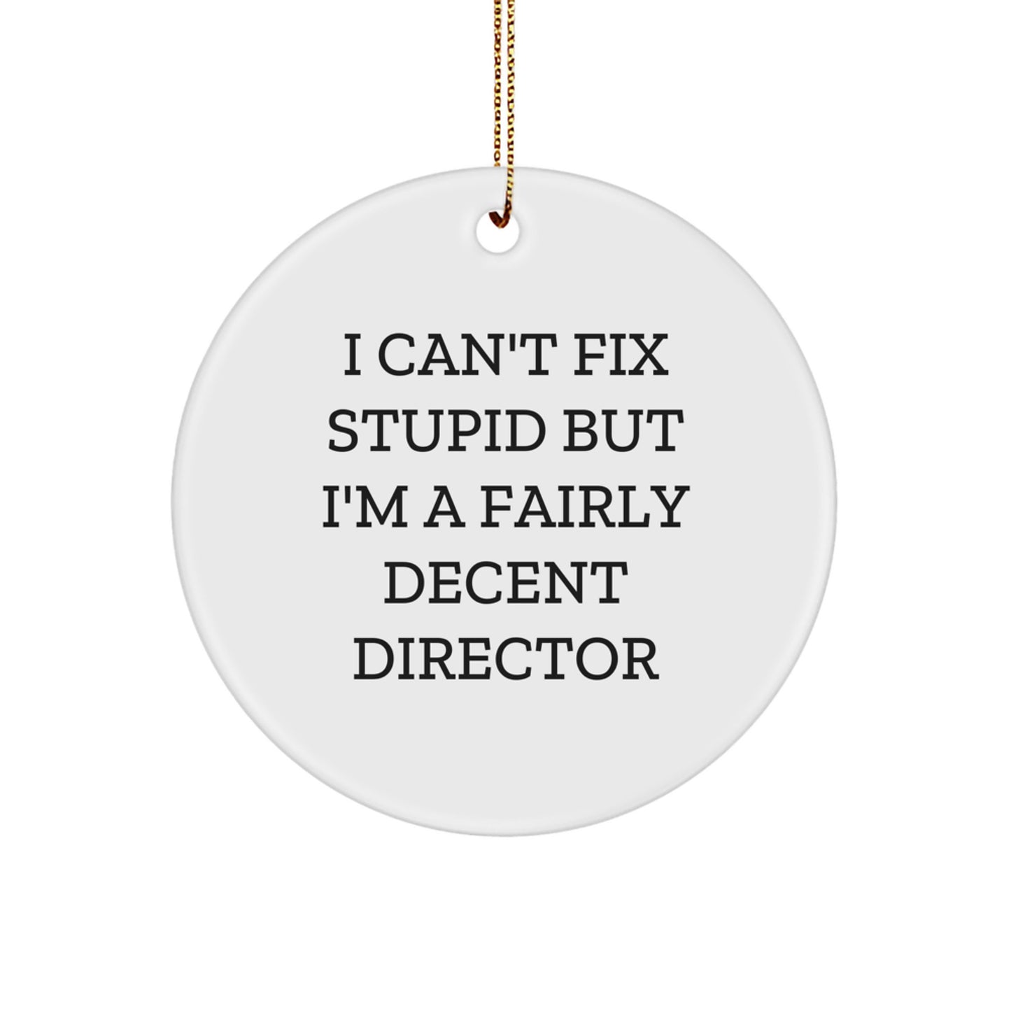 Director Gifts - Funny Circle Ornament 'I'm A Fairly Decent Director' for Christmas, Unique Director Gift Ideas from Friends - Image 1
