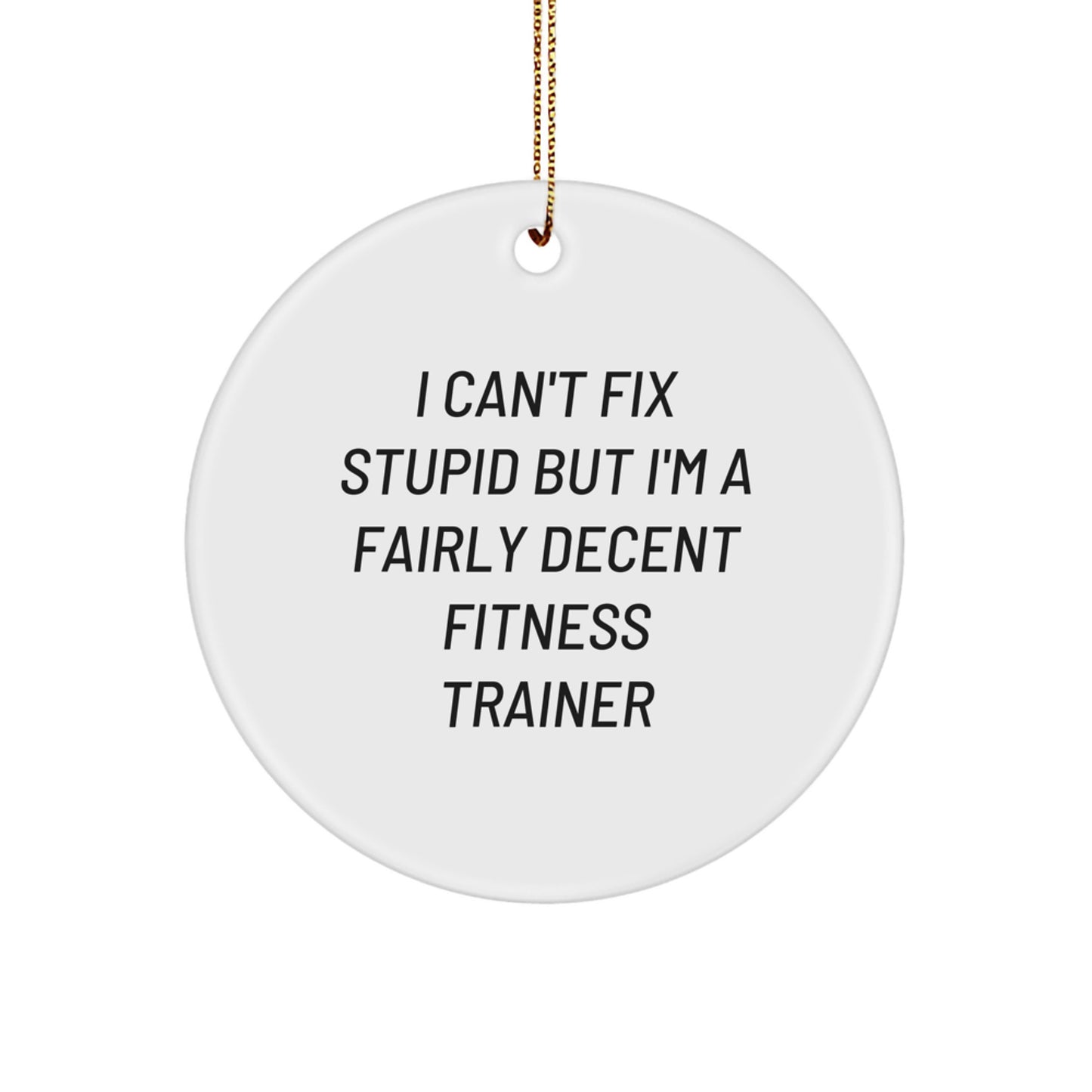 Funny Fitness Trainer Christmas Circle Ornament Gifts from Friends and Family - 'I'm a Decent Trainer' - Image 1