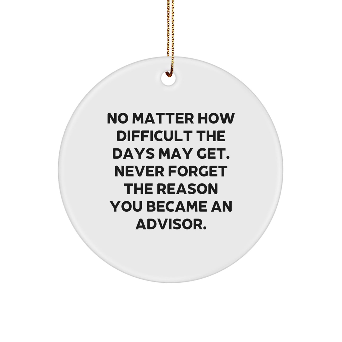 Funny Advisor Quotes, Christmas Unique Gifts, Circle Ornament for Advisors Gifts from Family, Friends, or Coworkers - Image 1