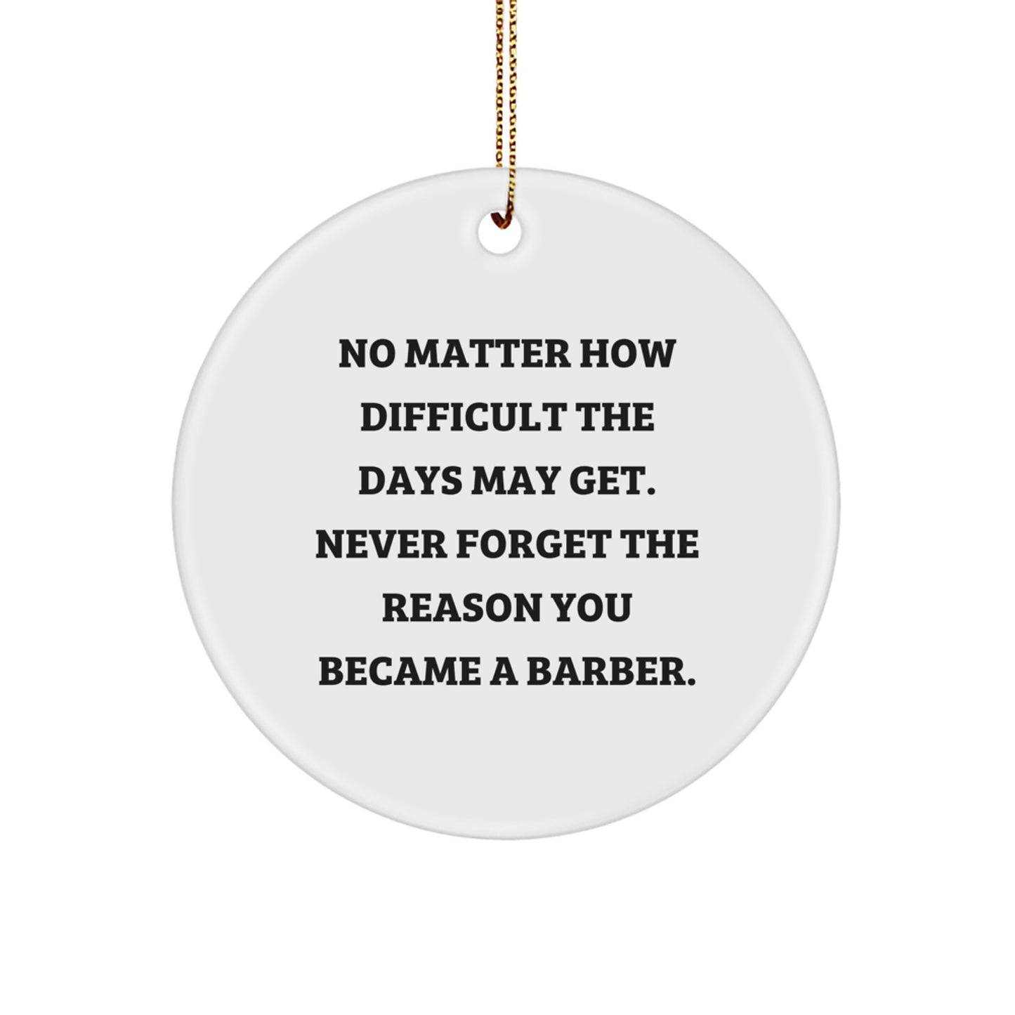 Funny Barber Gifts from Men for Barber Friends and Family - Christmas Unique Circle Ornament - Image 1