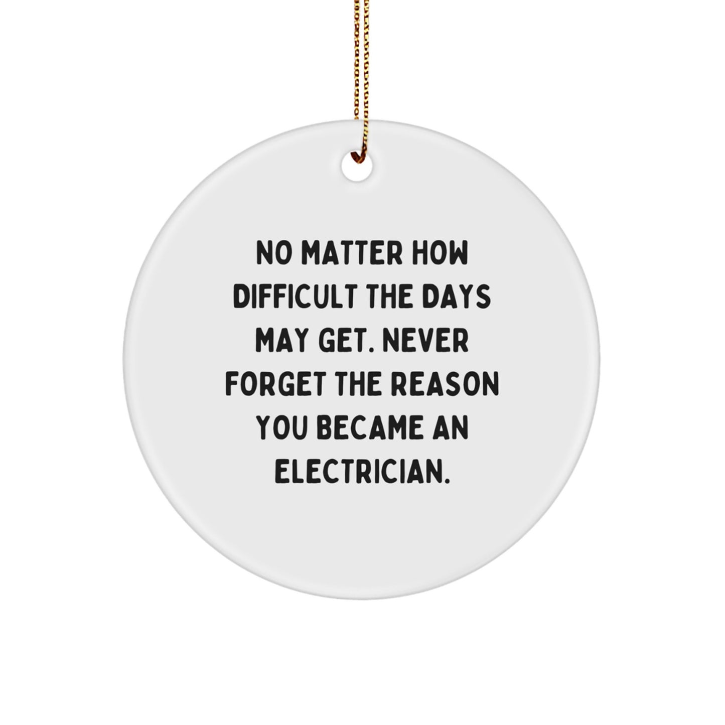 Inspirational Electrician Gifts, Funny Circle Ornament for Electrician, Gifts from Friends, Gifts for Electrician, Unique Christmas Unique Gifts - Image 1