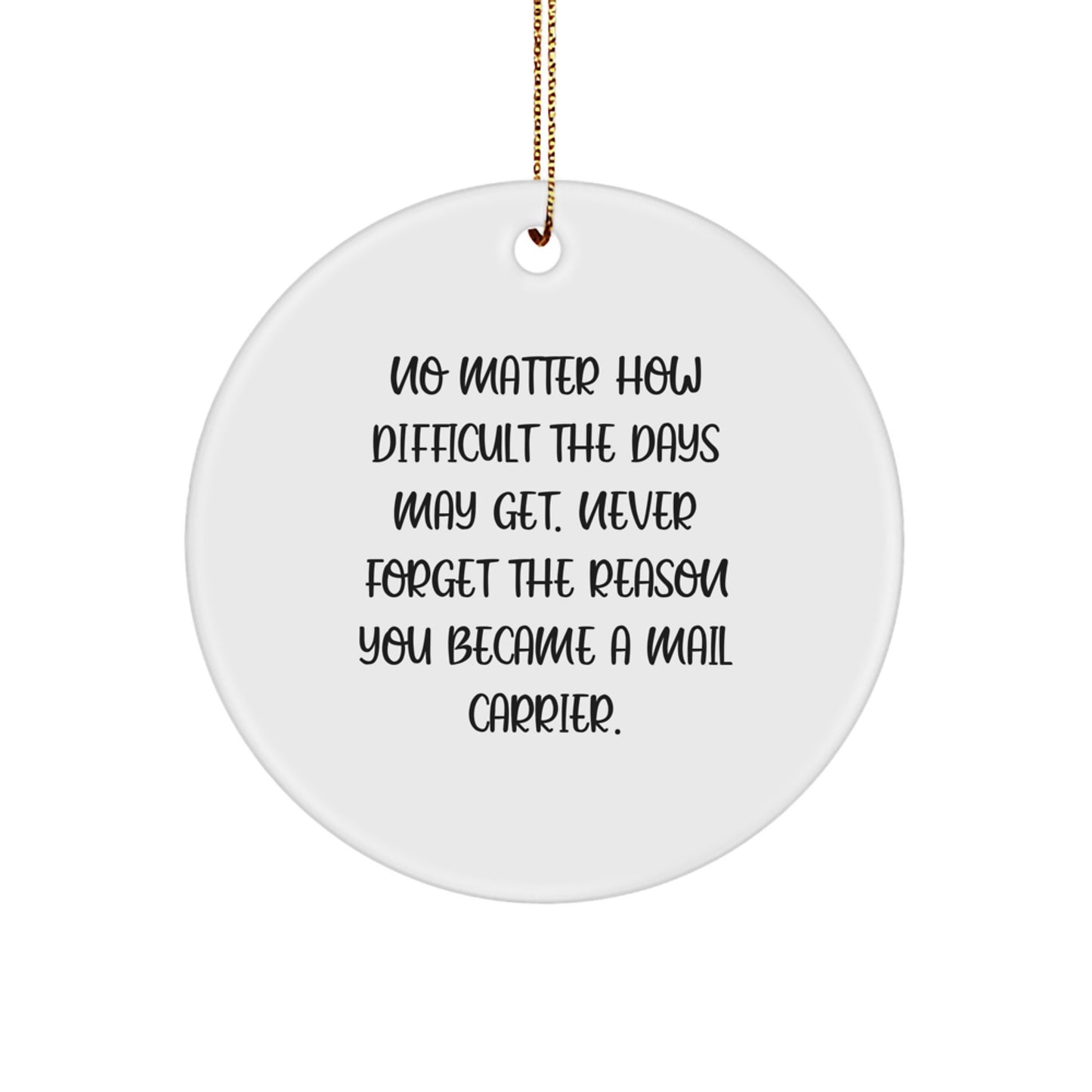 Funny Inspirational Gifts from Family for Mail Carrier - Circle Ornament - Never Forget The Reason You Became A Mail Carrier - Christmas Unique Gifts for Mail Carrier Men Women - Image 1