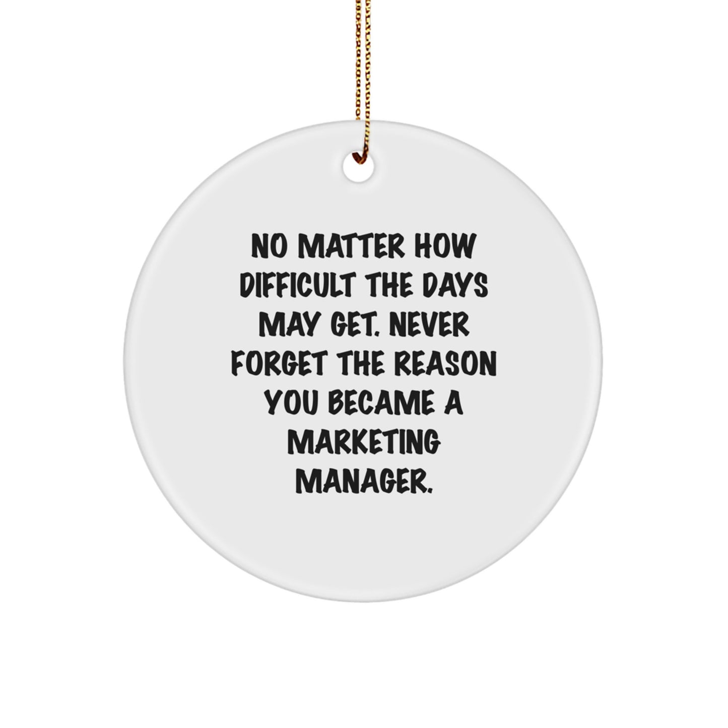 Inspirational Marketing Manager Gifts from Friends - 'No Matter How Difficult...' Circle Ornament for Christmas - Image 1