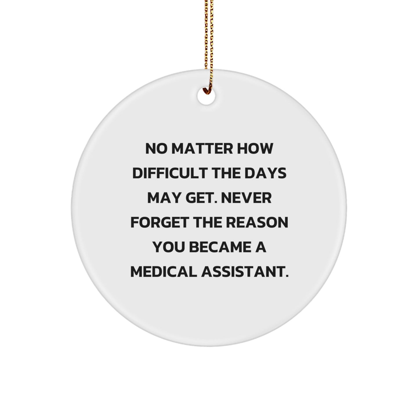 Inspiring Medical Assistant Gifts, Funny Quote Circle Ornament for Christmas Unique Gifts from Men to Women, Friends, Coworkers, Family - Never Forget the Reason - Image 1