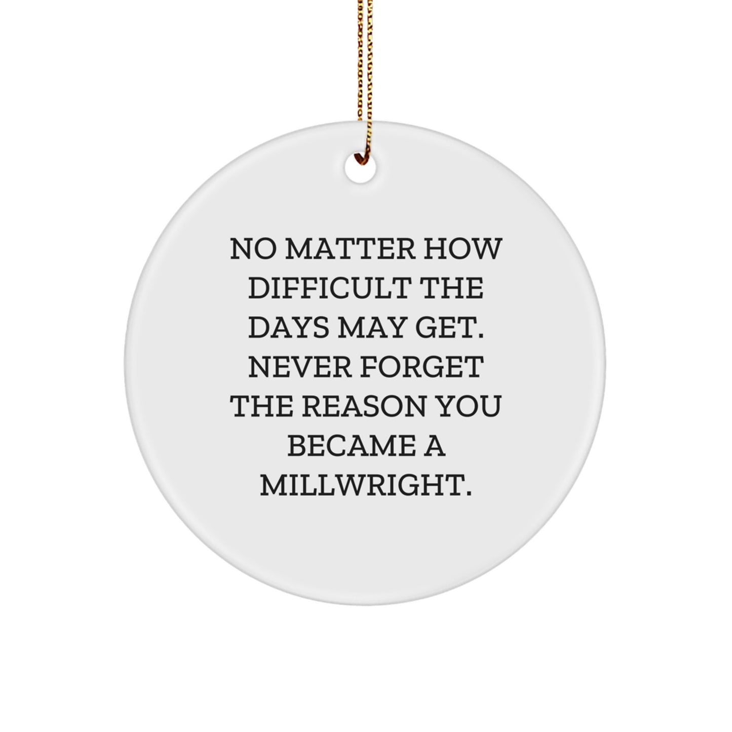 Millwright's Proud, Funny Quote Circle Ornament, Gifts from Friends for Millwrights, Christmas Unique Gifts - Image 1