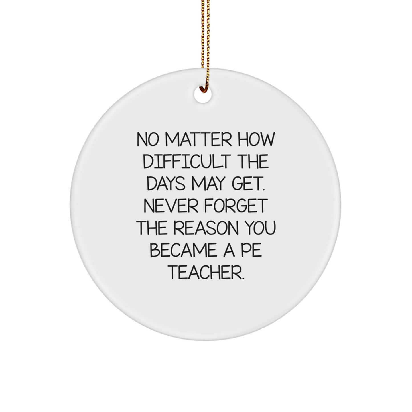 Funny PE Teacher Gifts, 'No Matter How Difficult', Circle Ornament from Friends, Gifts for PE Teachers, Christmas Unique Gifts - Image 1