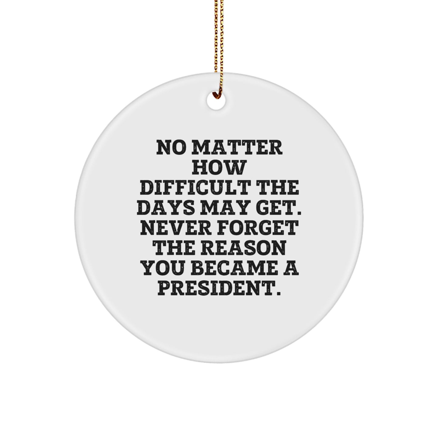 President Circle Ornament, Funny Quote Gifts from Men to President, Unique Christmas Unique Gifts for President Family - Image 1