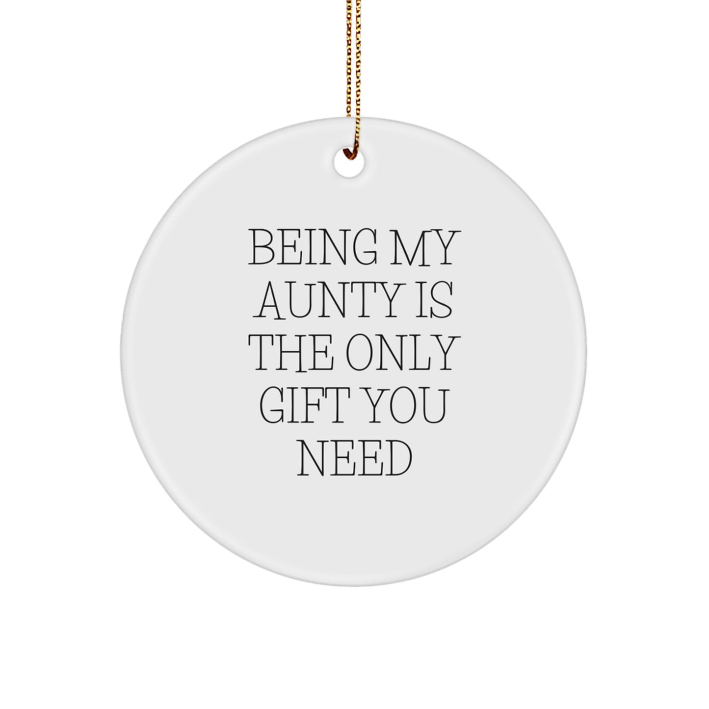 Funny Aunty Gifts for Christmas, Circle Ornament, Gifts from Men, Women, Family, Friends, 'Being My Aunty Is The Only Gift You Need' Inspirational - Image 1