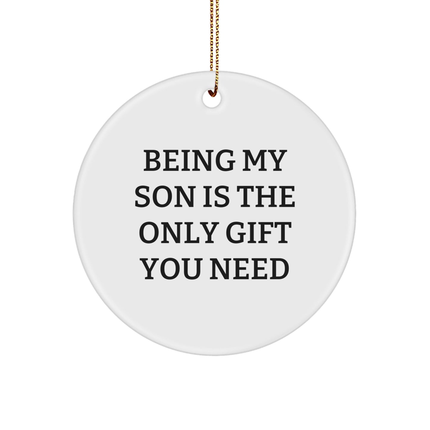 Gifts from Mom and Dad to My Son, Being My Son Is The Only Gift You Need Funny Circle Ornament, Christmas Unique Son Gifts - Image 1