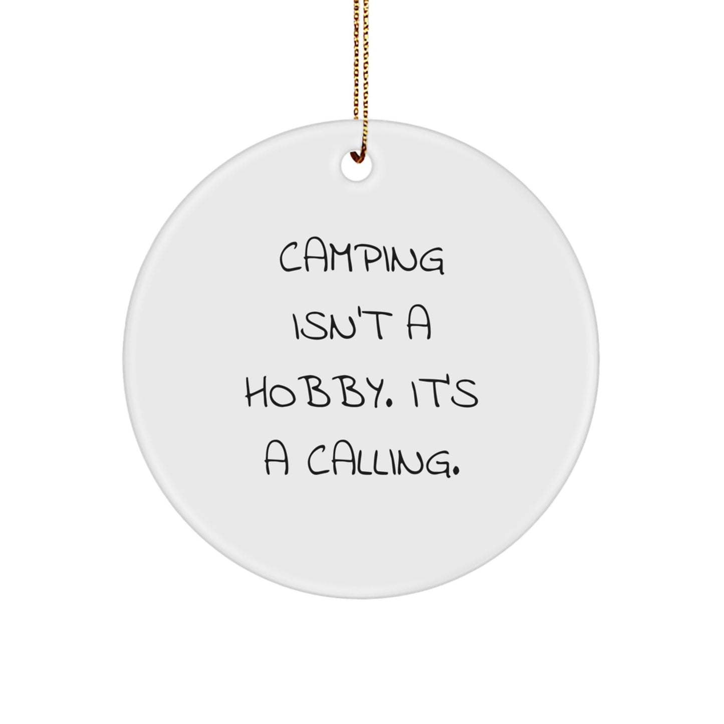 Funny Camping Gifts for Men from Family with 'Camping Isn't A Hobby. It's A Calling.' Circle Ornament - Image 1
